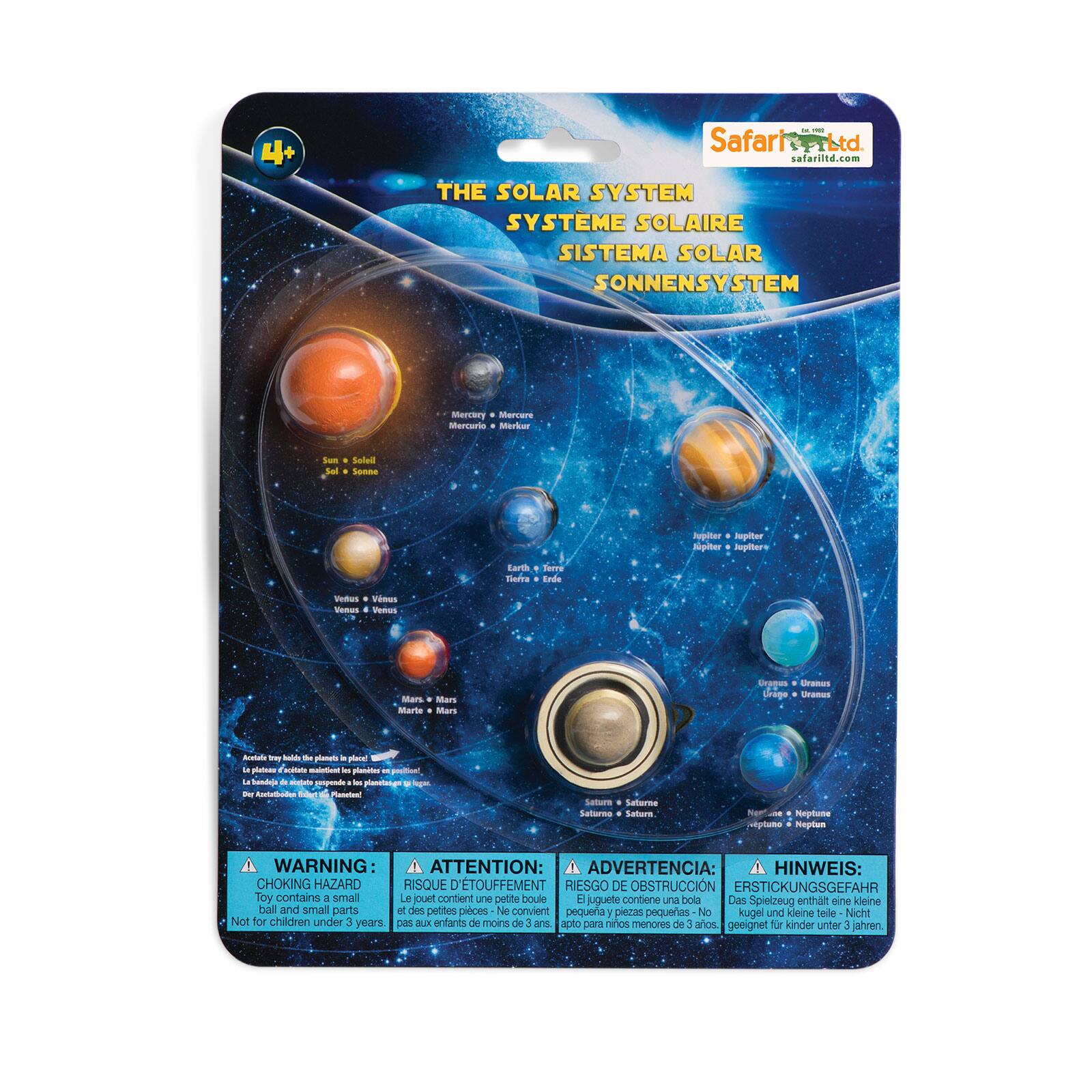 - Safari Ltd safariltd.com  
THE SOLAR SYSTEM  
SYSTÈME SOLAIRE  
SISTEMA SOLAR  
SONNENSYSTEM  

Mercury - Mercurio  
Venus - Venus  
Earth - Tierra  
Mars - Marte  
Jupiter - Júpiter  
Saturn - Saturno  
Uranus - Urano  
Neptune - Neptuno  

WARNING ATTENTION: ADVERTENCIA: HINWEIS:  
CHOKING HAZARD RISQUE D'ÉTOUFFEMENT RIESGO DE OBSTRUCCIÓN ERSTICKUNGSGEFAHR  
Toy contains a small ball and small parts.  
Le jouet contient une petite boule et des petites pièces.  
El juguete contiene una bola pequeña y pequeñas piezas.  
Das Spielzeug enthält eine kleine Kugel und kleine Teile.  
Not for children under 3 years.  
No conviene para niños menores de 3 años.  
Nicht geeignet für Kinder unter 3 Jahren.