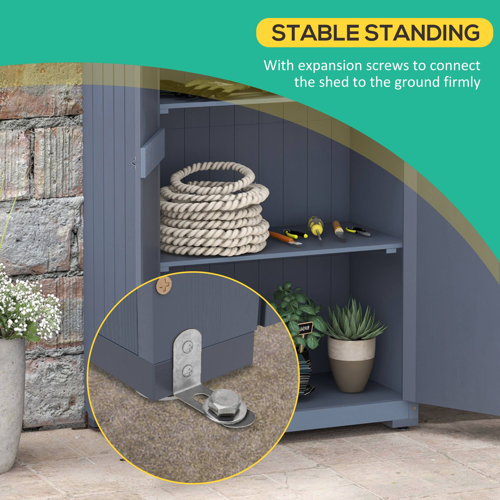 STABLE STANDING
With expansion screws to connect the shed to the ground firmly