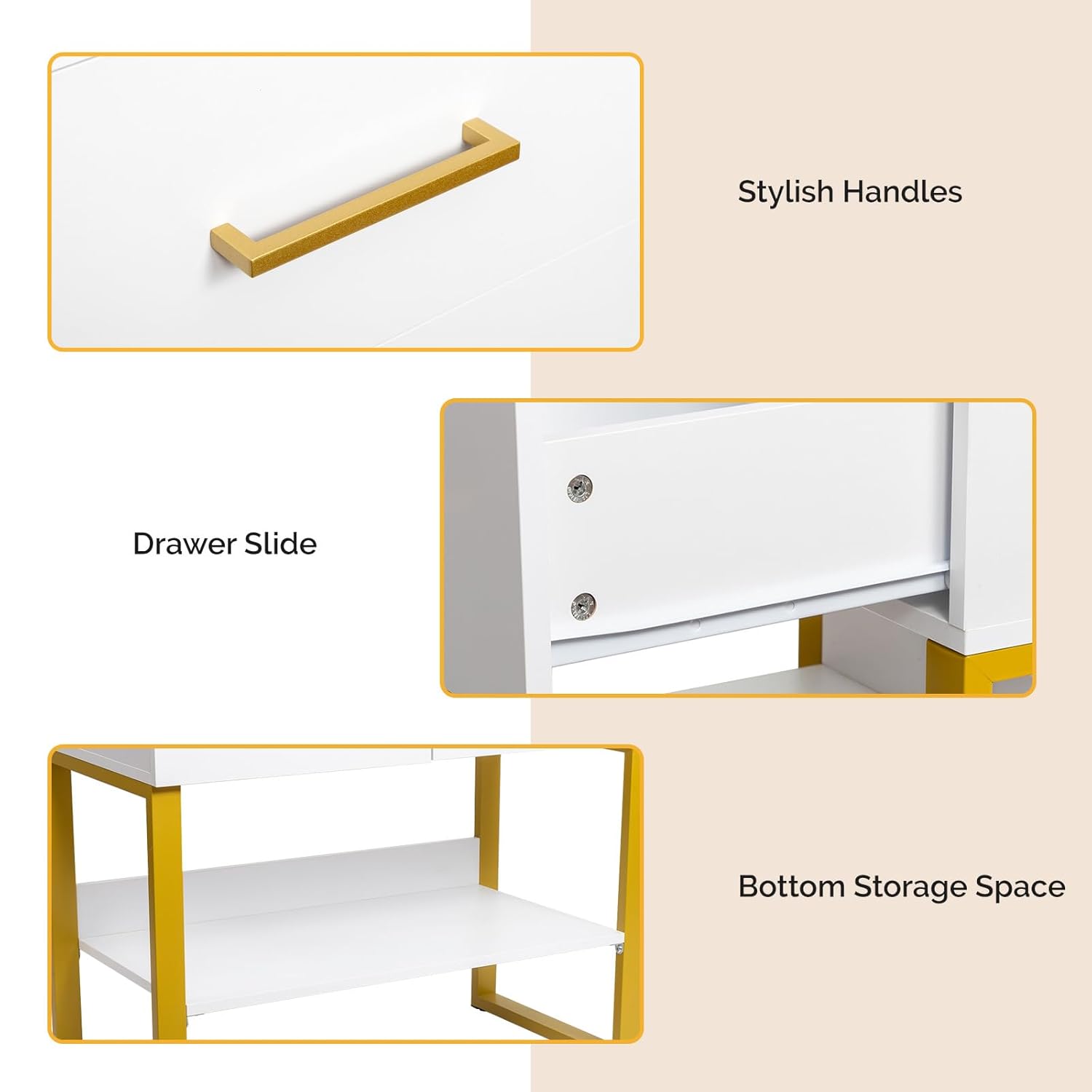 - Stylish Handles
- Drawer Slide
- Bottom Storage Space