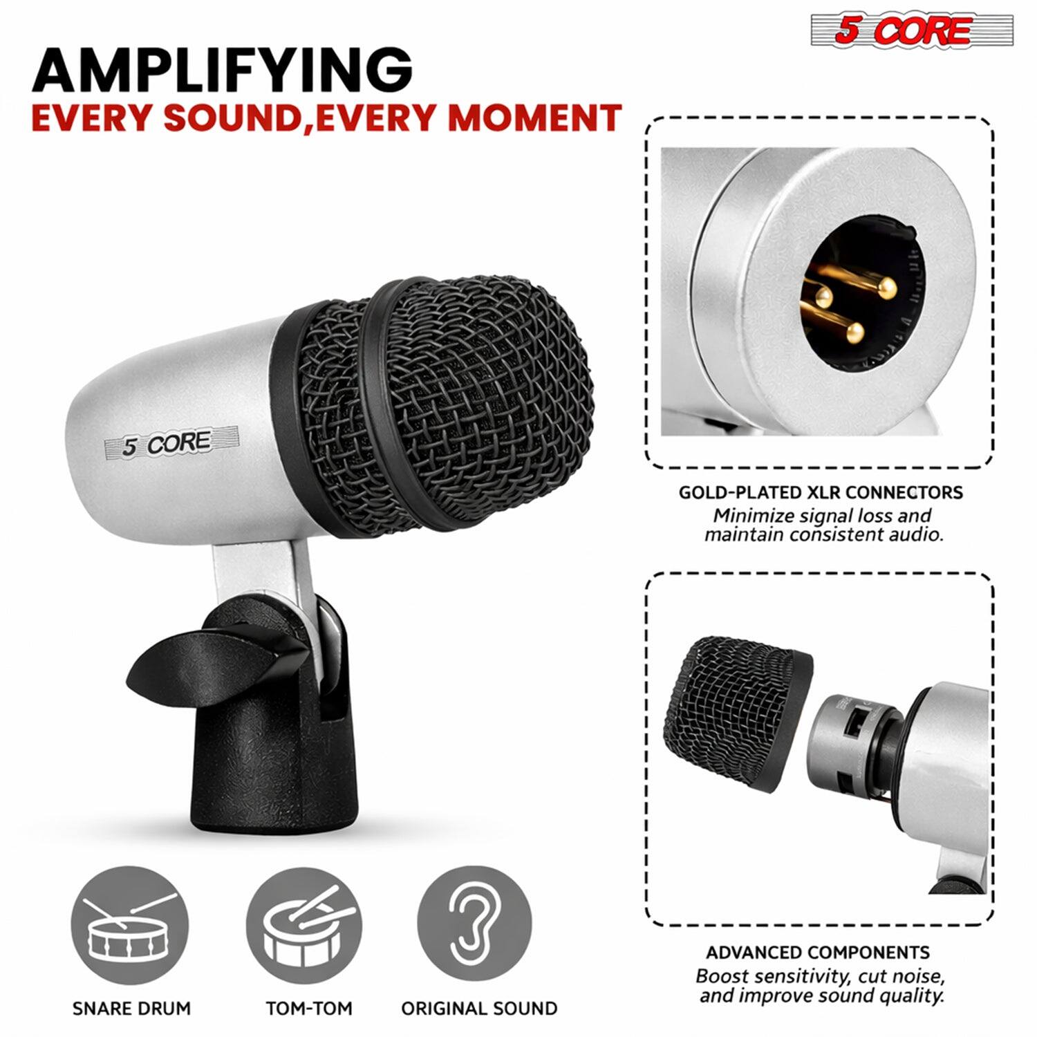 AMPLIFYING EVERY SOUND, EVERY MOMENT

5 CORE

5 CORE GOLD-PLATED XLR CONNECTORS
Minimize signal loss and maintain consistent audio.

SNARE DRUM 3 - ORIGINAL SOUND
ADVANCED COMPONENTS
Boost sensitivity, cut noise, and improve sound quality.