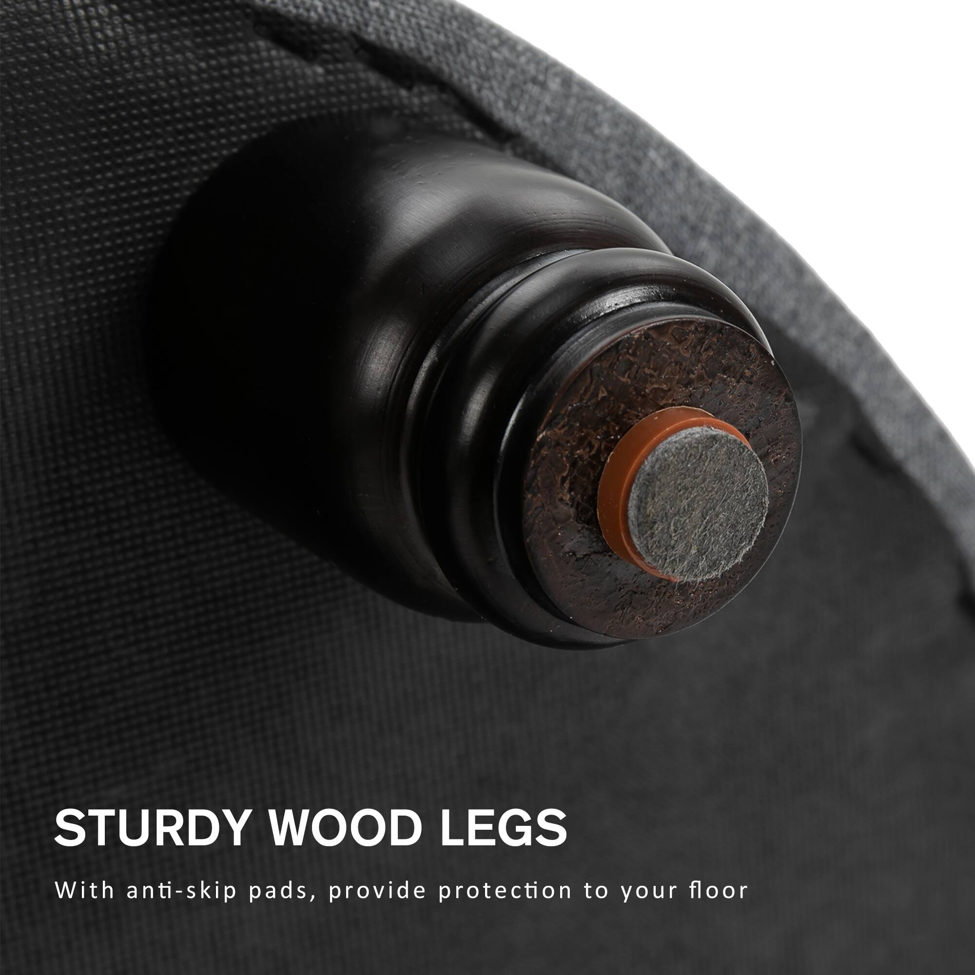 STURDY WOOD LEGS

With anti-skip pads, provide protection to your floor
