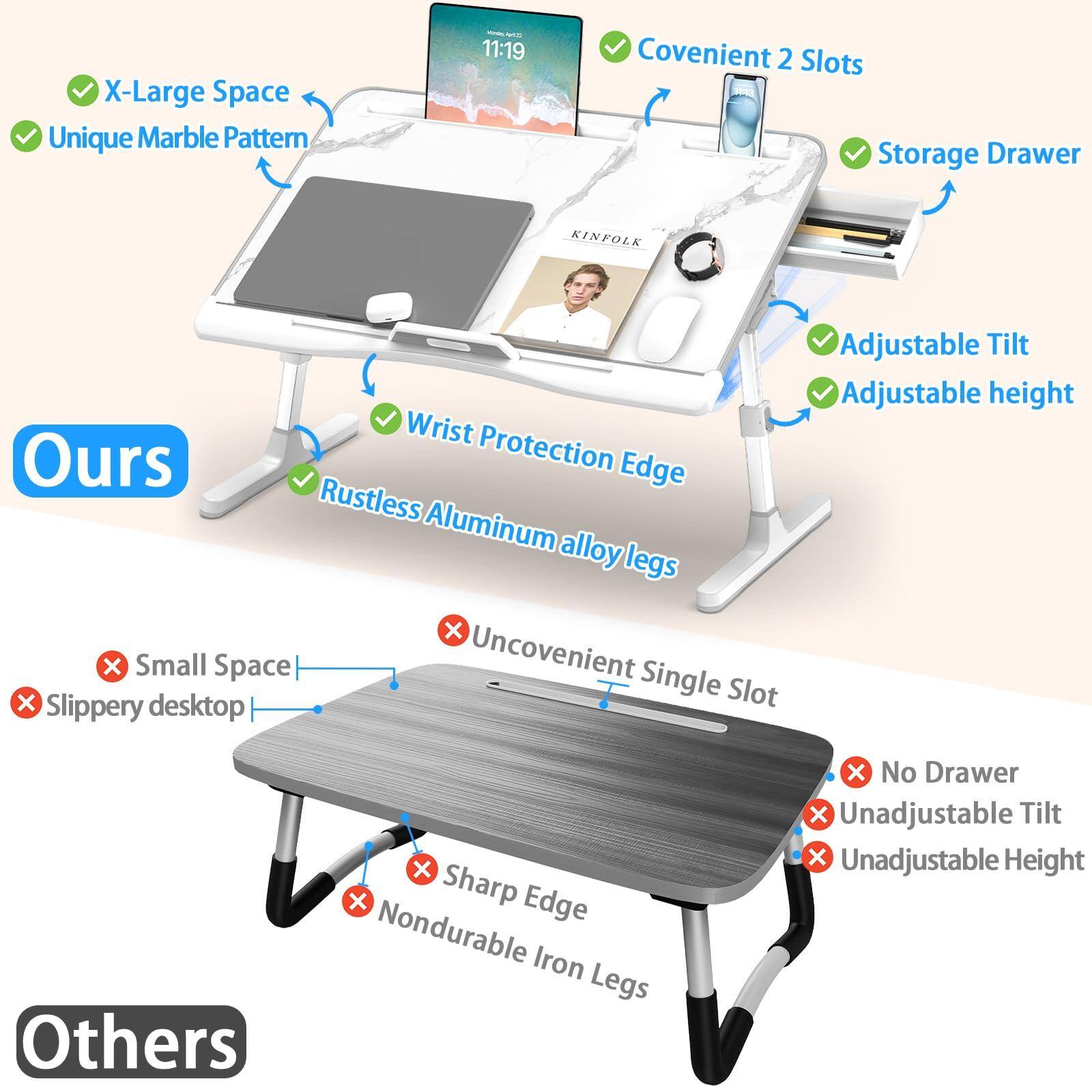 **Ours:**
- X-Large Space
- Unique Marble Pattern
- Wrist Protection Edge
- Rustless Aluminum Alloy Legs
- Convenient 2 Slots
- Storage Drawer
- Adjustable Tilt
- Adjustable Height

**Others:**
- Small Space
- Slippery Desktop
- Uncovenient Single Slot
- No Drawer
- Unadjustable Tilt
- Unadjustable Height
- Sharp Edge
- Nondurable Iron Legs