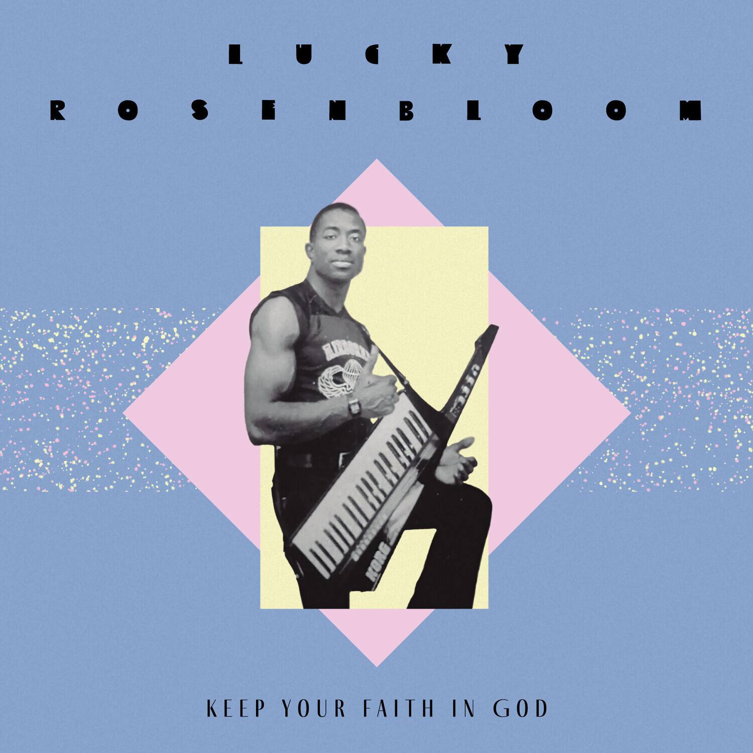 LUCKY  
ROSENBLOOM  

KEEP YOUR FAITH IN GOD