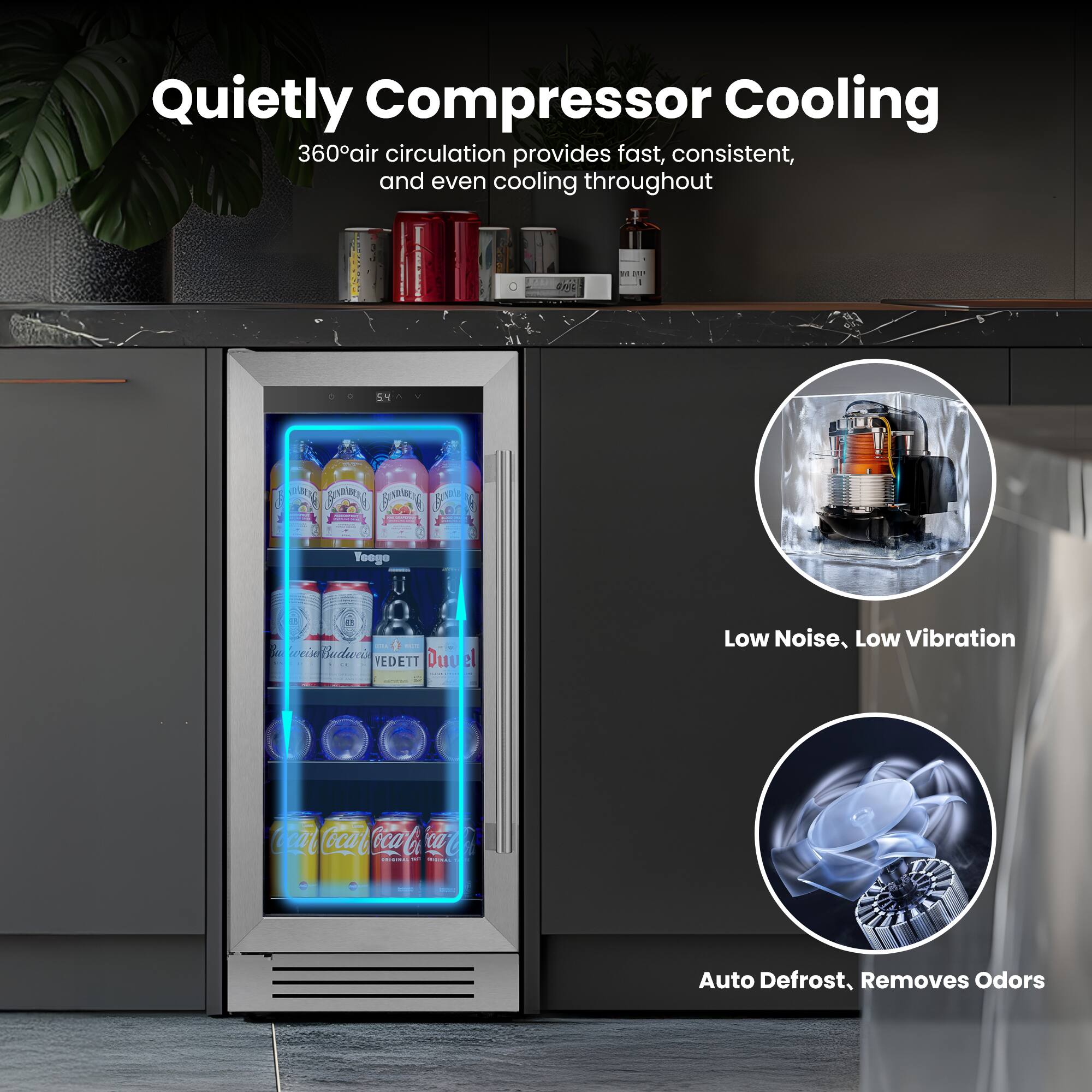 Quietly Compressor Cooling  
360° air circulation provides fast, consistent, and even cooling throughout  

Low Noise, Low Vibration  

Auto Defrost, Removes Odors