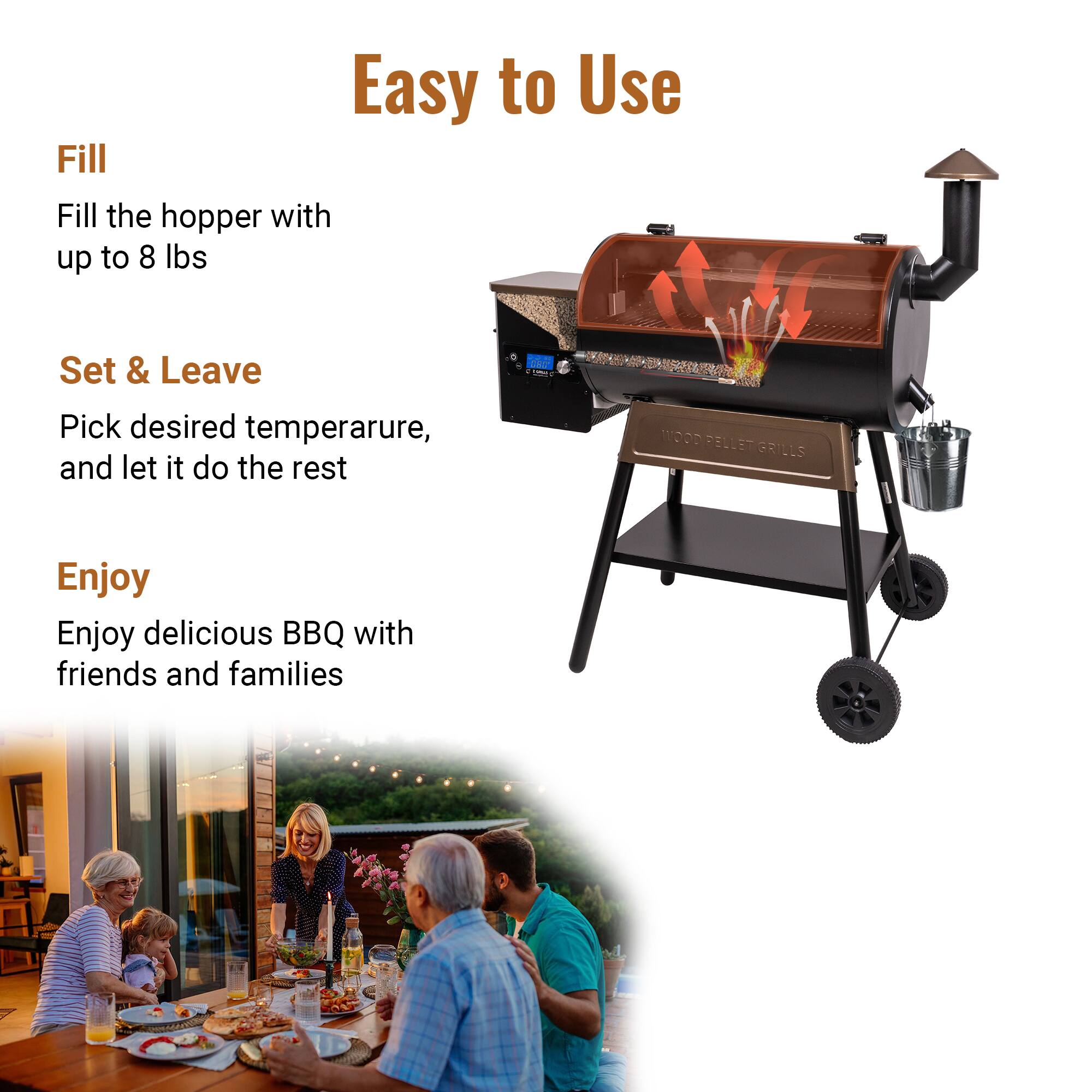 Easy to Use

Fill  
Fill the hopper with up to 8 lbs

Set & Leave  
Pick desired temperature, and let it do the rest

Enjoy  
Enjoy delicious BBQ with friends and families