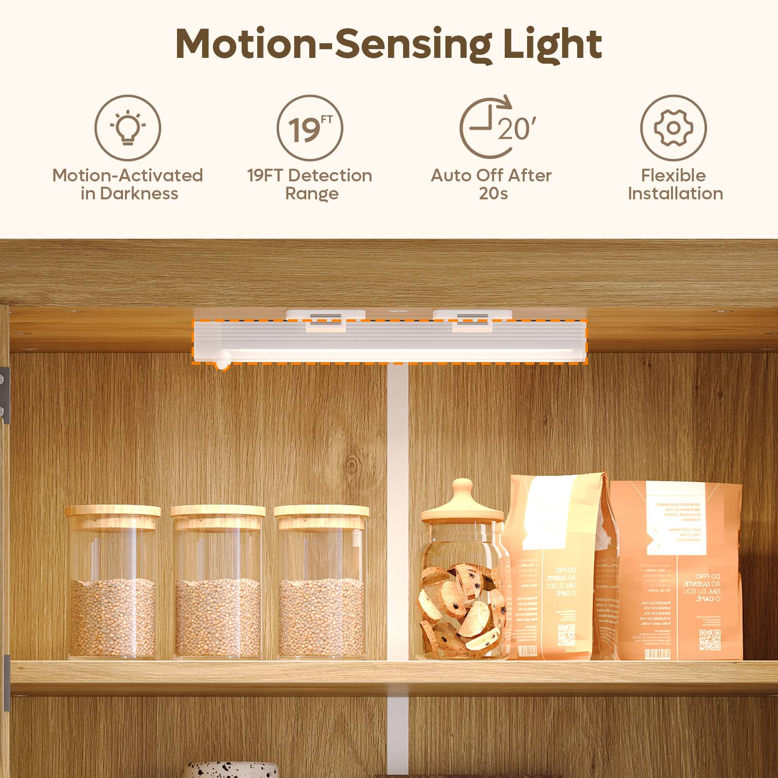 Motion-Sensing Light  
- Motion-Activated in Darkness  
- 19FT Detection Range  
- Auto Off After 20s  
- Flexible Installation