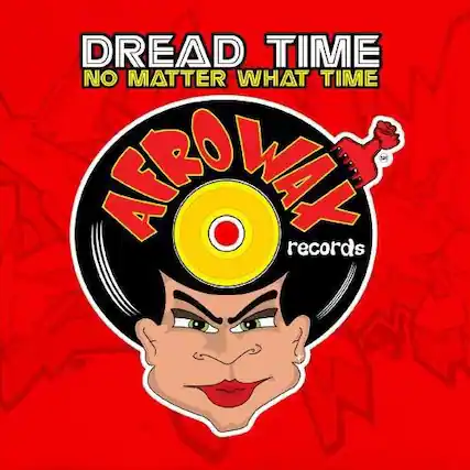 DREAD TIME
NO MATTER WHAT TIME
ARROWAY records