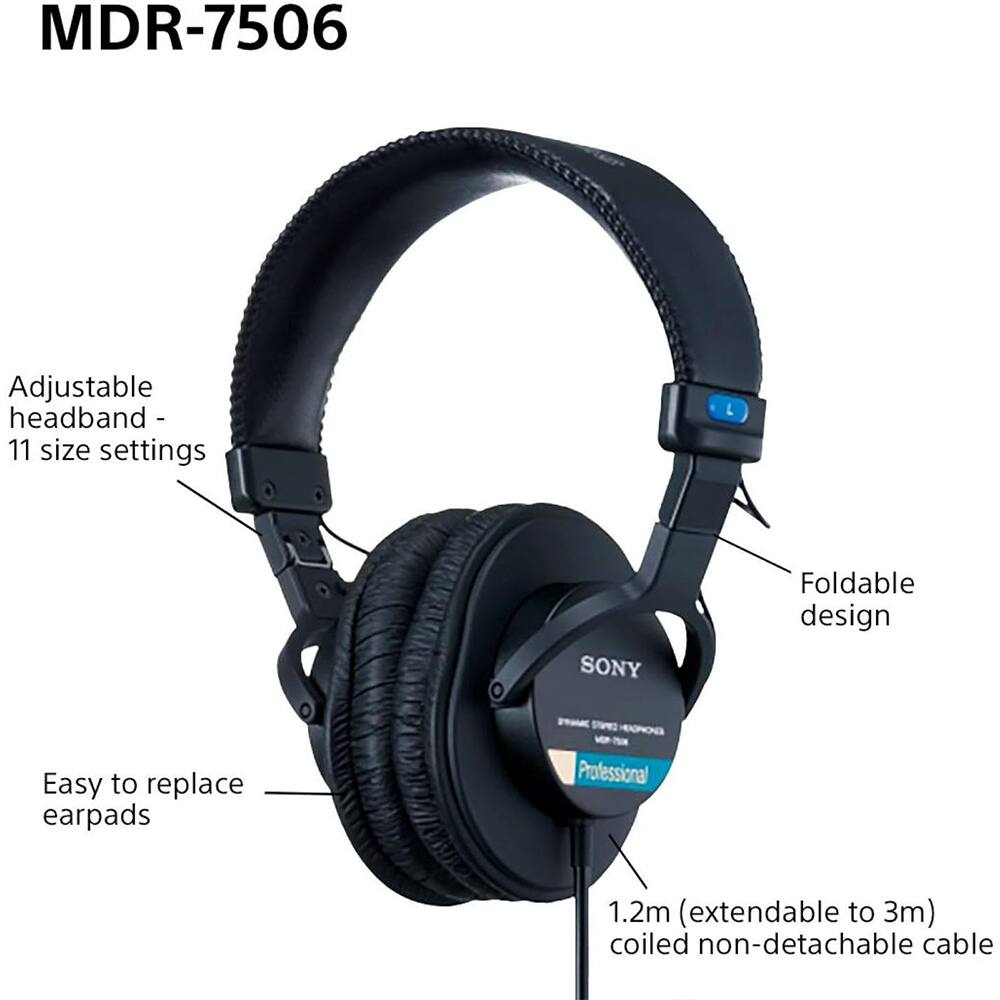 MDR-7506 Adjustable headband - 11 size settings  
SONY  
Foldable design  
Easy to replace earpads  
Professional 1.2m (extendable to 3m) coiled non-detachable cable