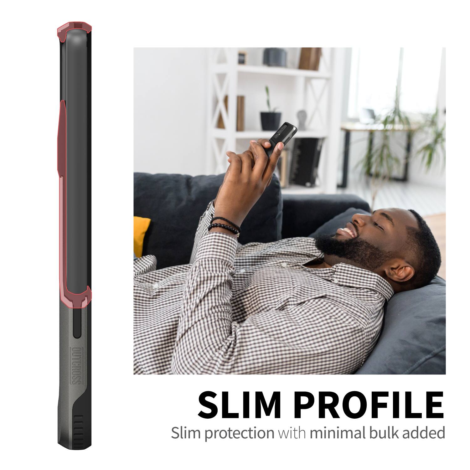 OUTCROSS SLIM PROFILE
Slim protection with minimal bulk added