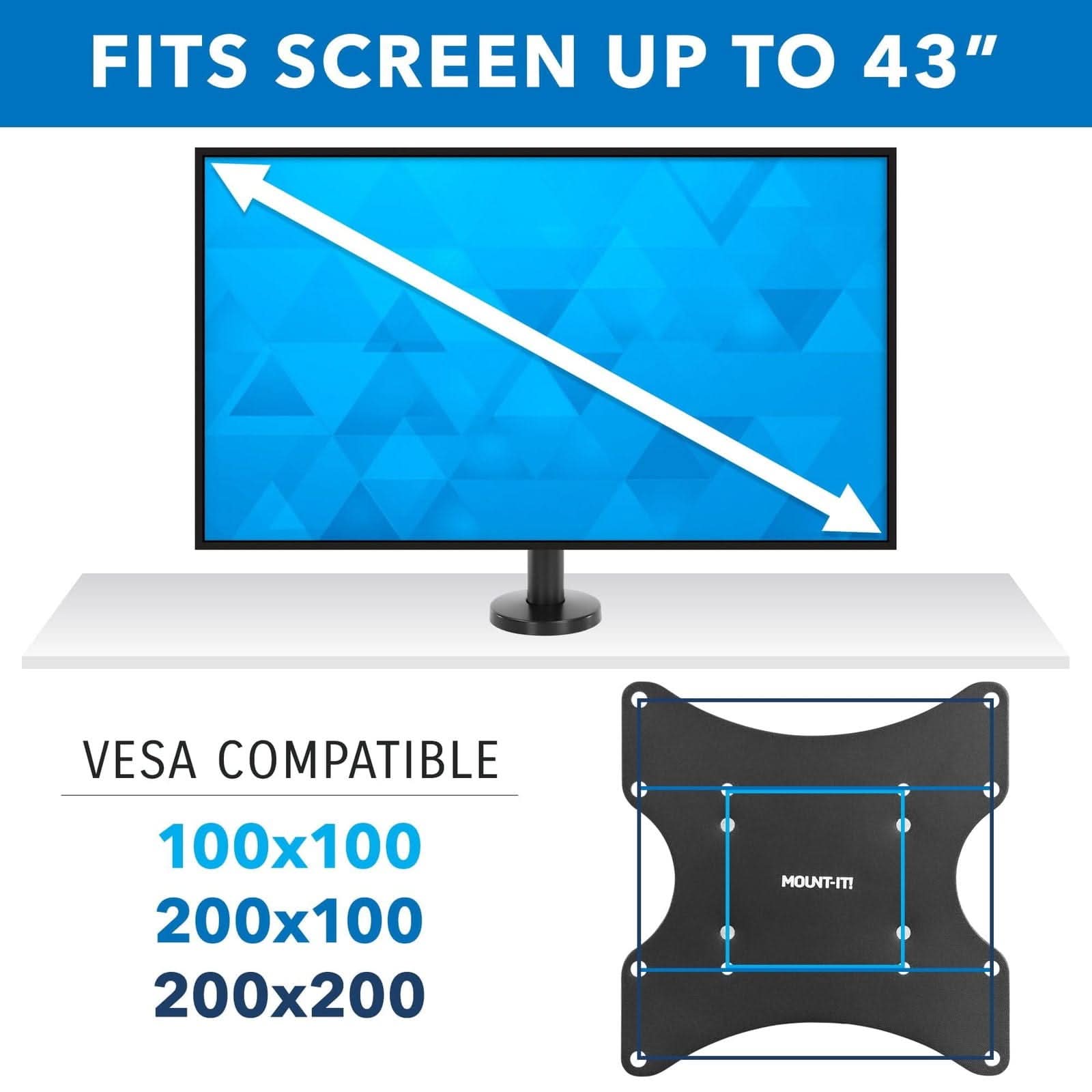FITS SCREEN UP TO 43"  
VESCA COMPATIBLE  
100x100  
200x100  
200x200  
MOUNT-IT