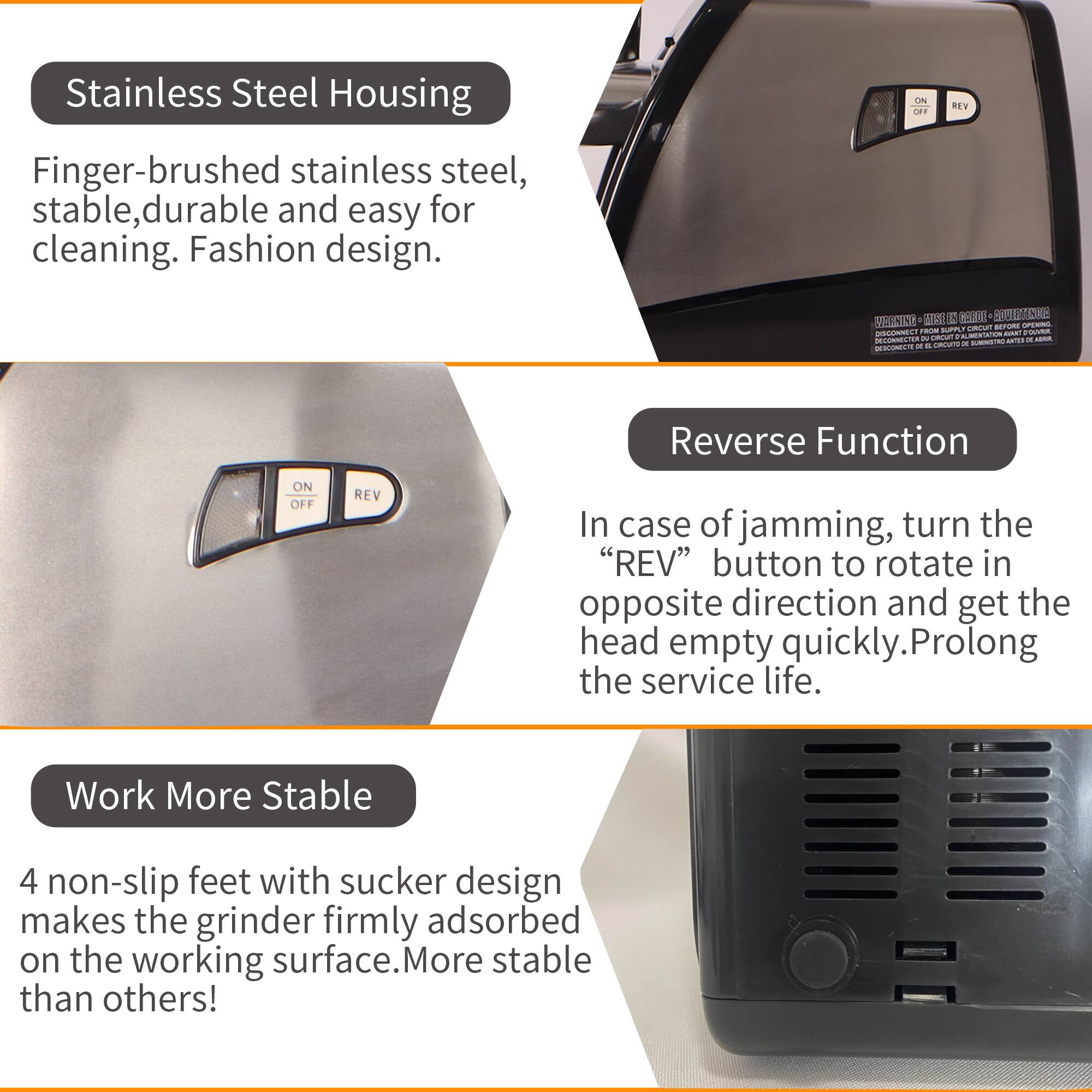 **Stainless Steel Housing**  
Finger-brushed stainless steel, stable, durable and easy for cleaning. Fashion design.

**Reverse Function**  
In case of jamming, turn the "REV" button to rotate in opposite direction and get the head empty quickly. Prolong the service life.

**Work More Stable**  
4 non-slip feet with sucker design makes the grinder firmly adsorbed on the working surface. More stable than others!