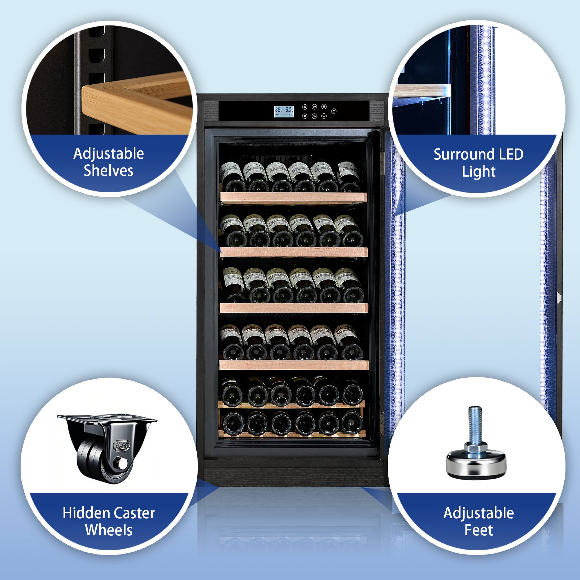 - Adjustable Shelves
- Surround LED Light
- Hidden Caster Wheels
- Adjustable Feet