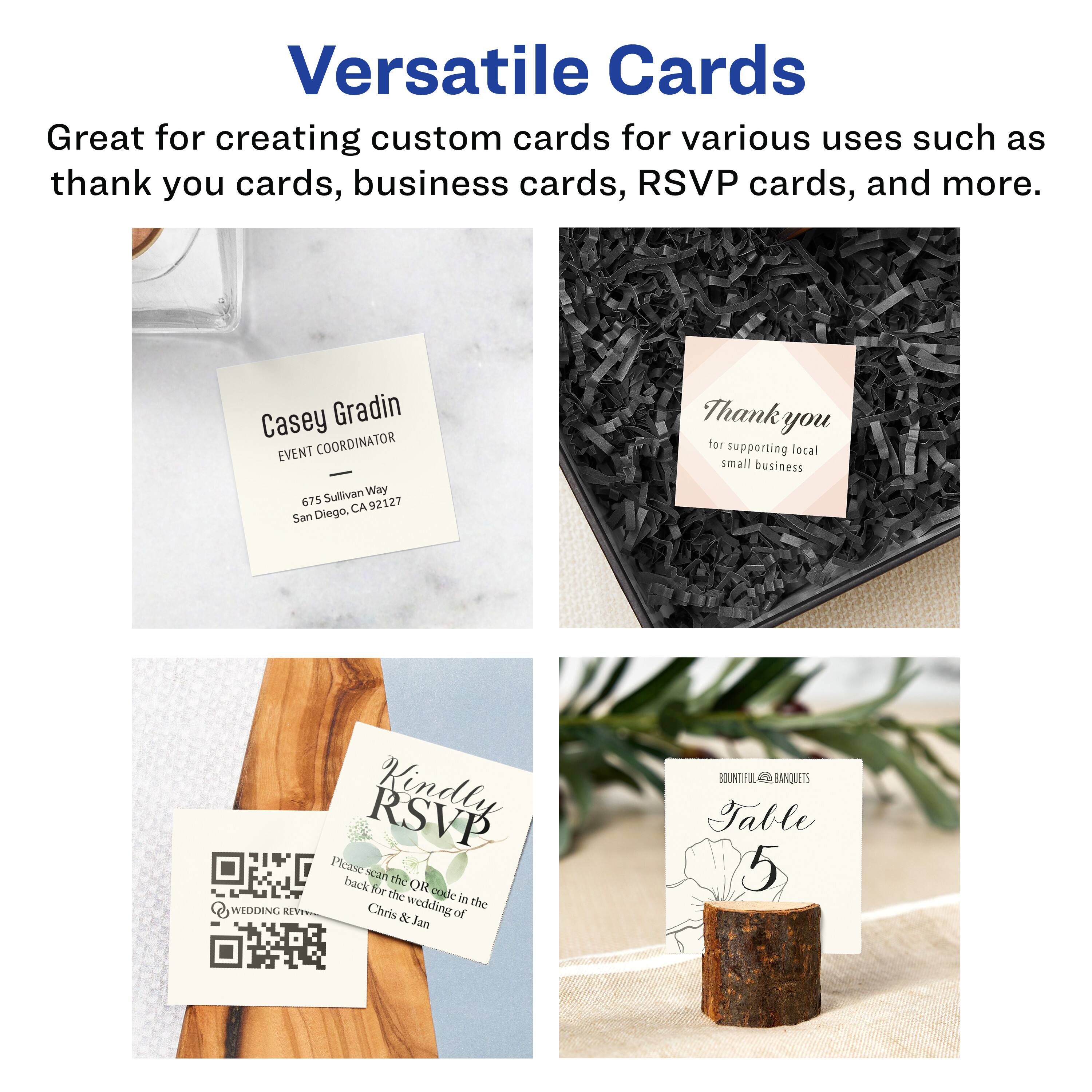Versatile Cards

Great for creating custom cards for various uses such as thank you cards, business cards, RSVP cards, and more.

Casey Gradin  
EVENT COORDINATOR  
675 Sullivan Way  
San Diego, CA 92127

Thank you  
for supporting local small business

Kindly RSVP  
Please scan the QR code in the back for the wedding of Chris & Jan

Table 5  
BOUNTIFUL BANQUETS