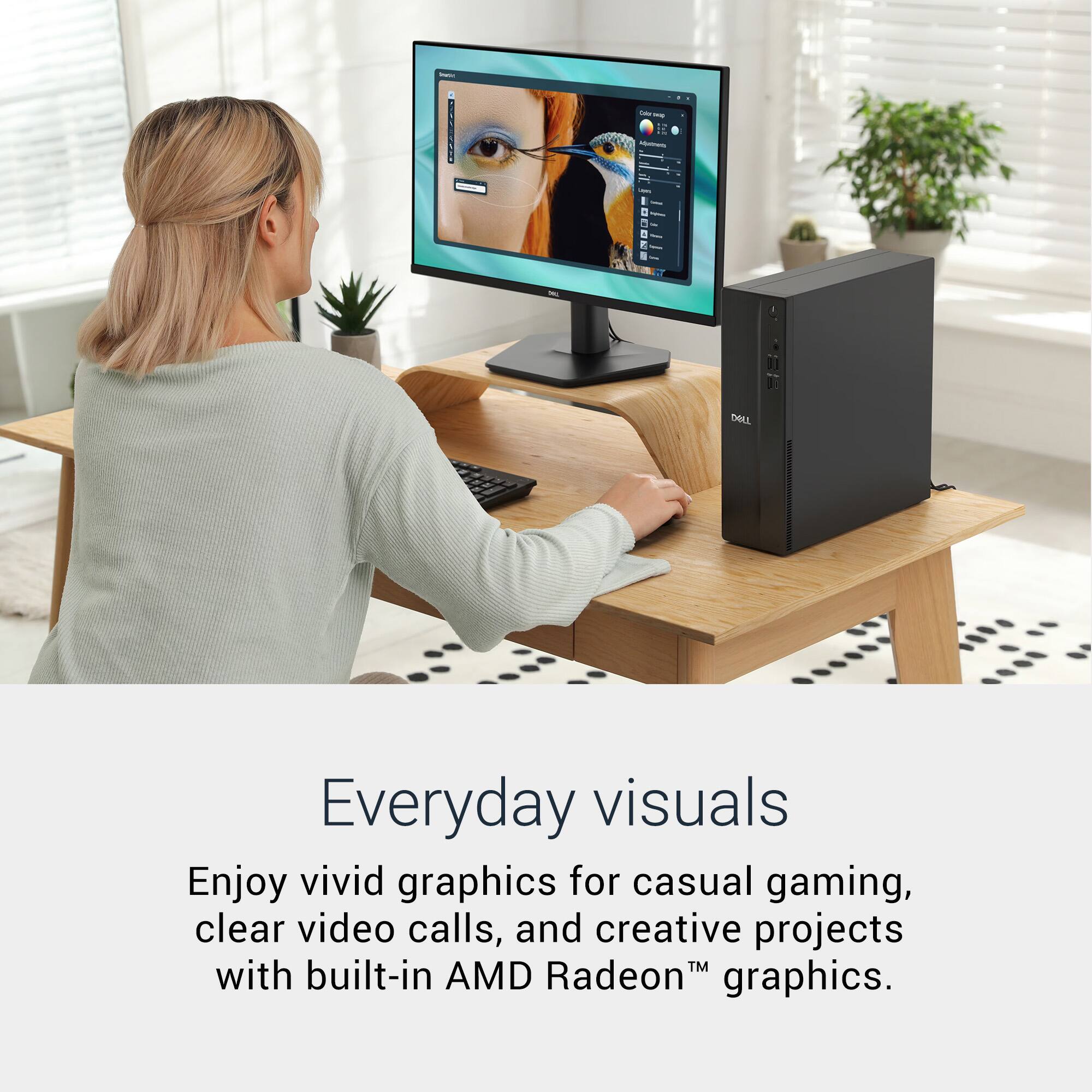 Everyday visuals

Enjoy vivid graphics for casual gaming, clear video calls, and creative projects with built-in AMD Radeon™ graphics.
