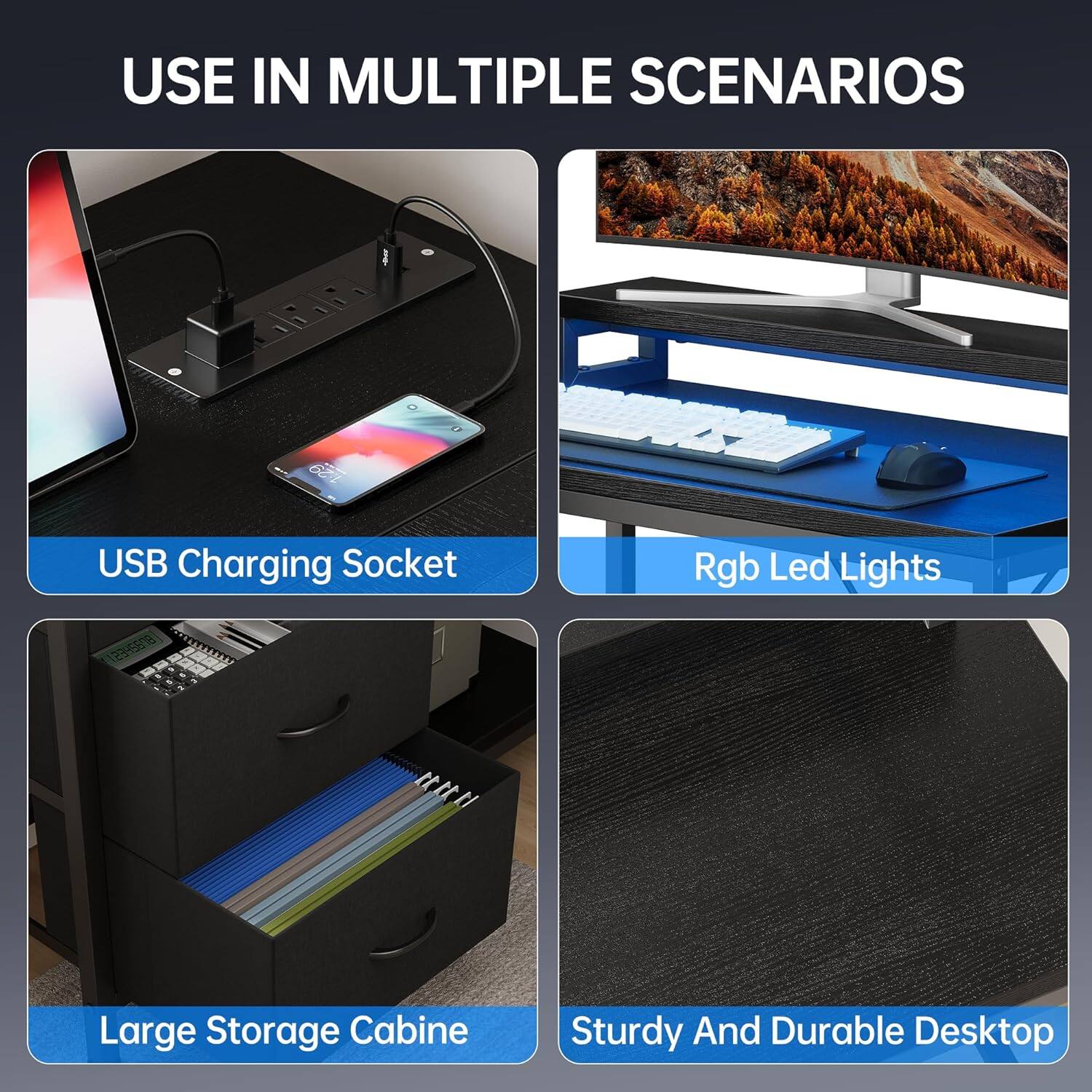 USE IN MULTIPLE SCENARIOS

- USB Charging Socket
- Rgb Led Lights
- Large Storage Cabinet
- Sturdy And Durable Desktop