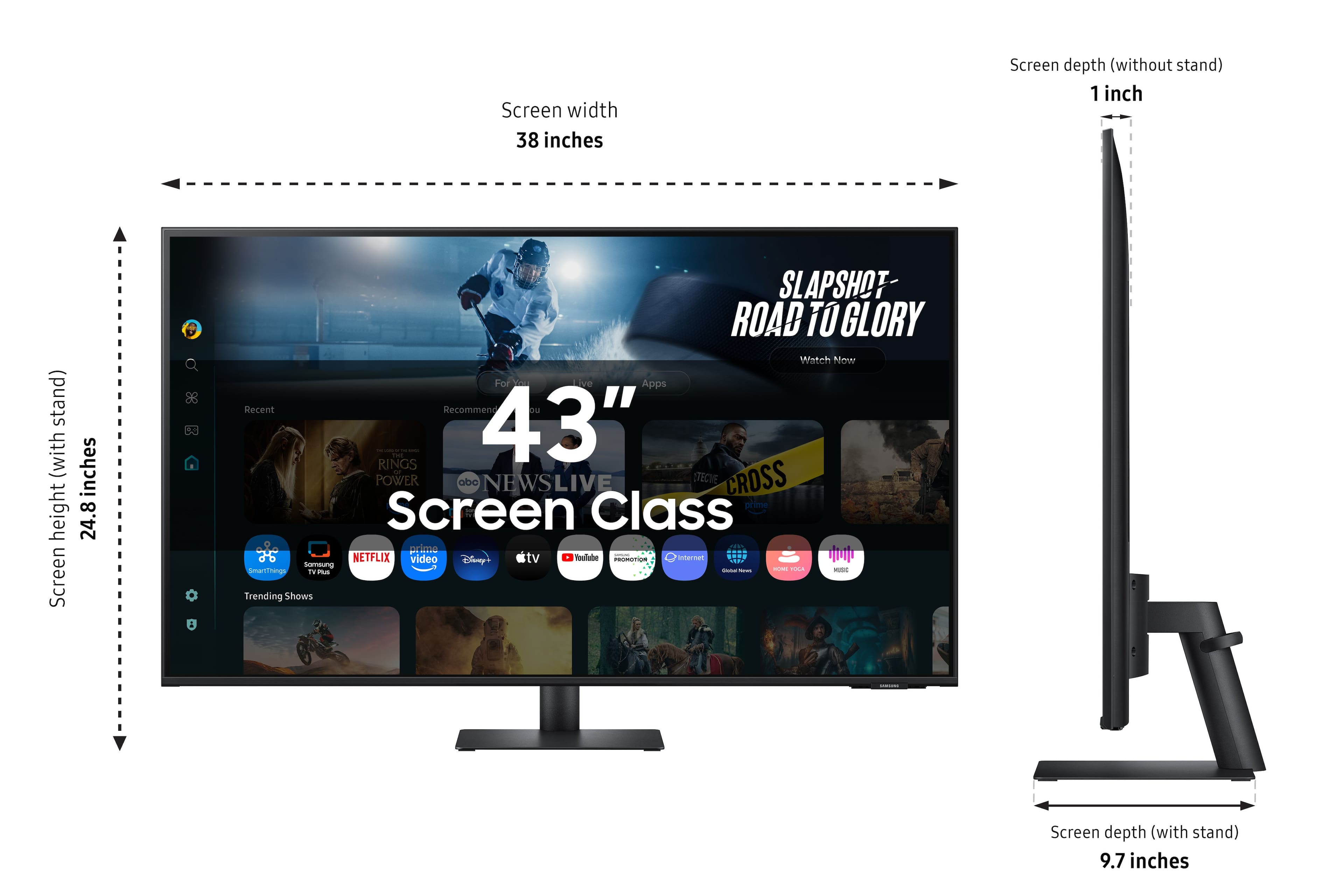 The text on the image reads:
"43" Screen Class: 38 inches screen width, 1 inch screen depth (without stand), 9.7 inches screen depth (with stand), 24.8 inches height. Watch now for free on Slingshot- Road to Glory. Recent recommendations: Power Rangers, The Ring, and A Quiet Place. Trending shows: Martinis and Ink, The Art of Being Unreasonable, and The Last Ship. Watch your favorite movies and TV shows on Netflix, Hulu, and Disney+."