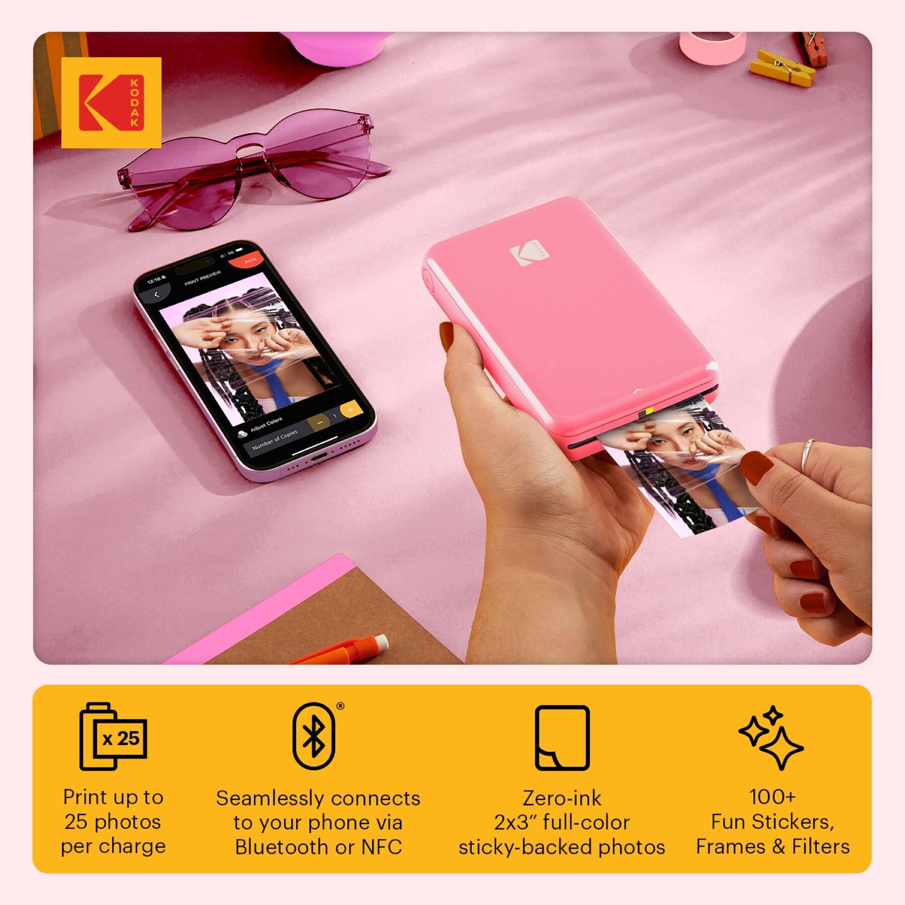 KODOK - Print up to 25 photos per charge  
Seamlessly connects to your phone via Bluetooth or NFC  
Zero-ink 2x3" full-color sticky-backed photos  
100+ Fun Stickers, Frames & Filters