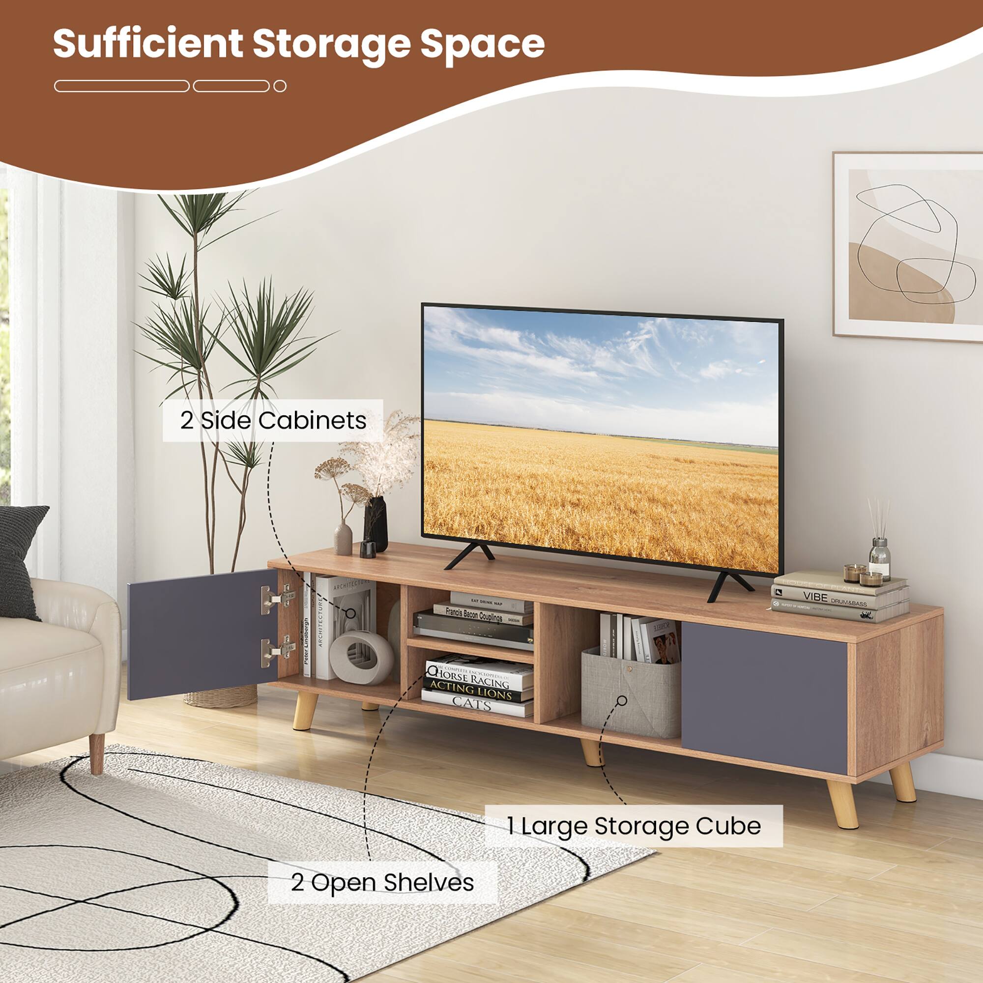 Sufficient Storage Space  
2 Side Cabinets  
1 Large Storage Cube  
2 Open Shelves