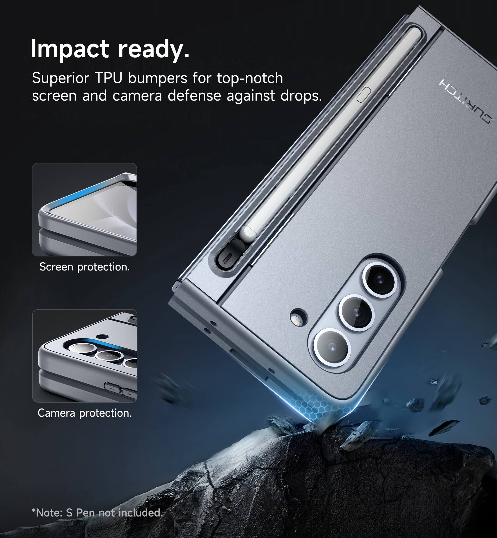 Impact ready. Superior TPU bumpers for top-notch screen and camera defense against drops. SURITCH Screen protection. Camera protection. *Note: S Pen not included.