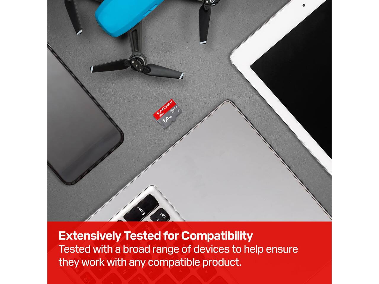 SANDISK Ultra TA 64G

Enter
Del

Extensively Tested for Compatibility
Tested with a broad range of devices to help ensure they work with any compatible product.