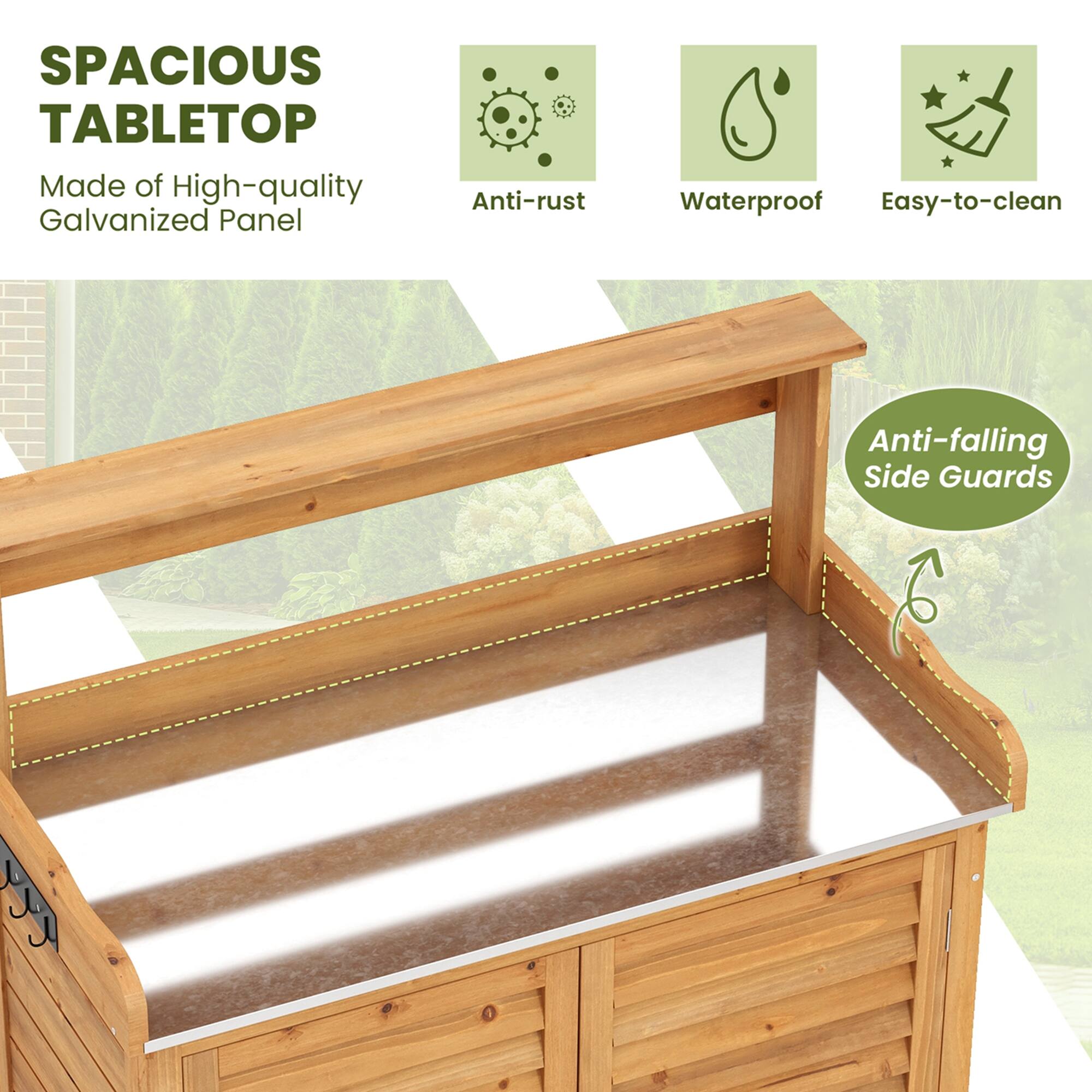 SPACIOUS TABLETOP  
Made of High-quality Galvanized Panel  
Anti-rust  
Waterproof  
Easy-to-clean  
Anti-falling Side Guards