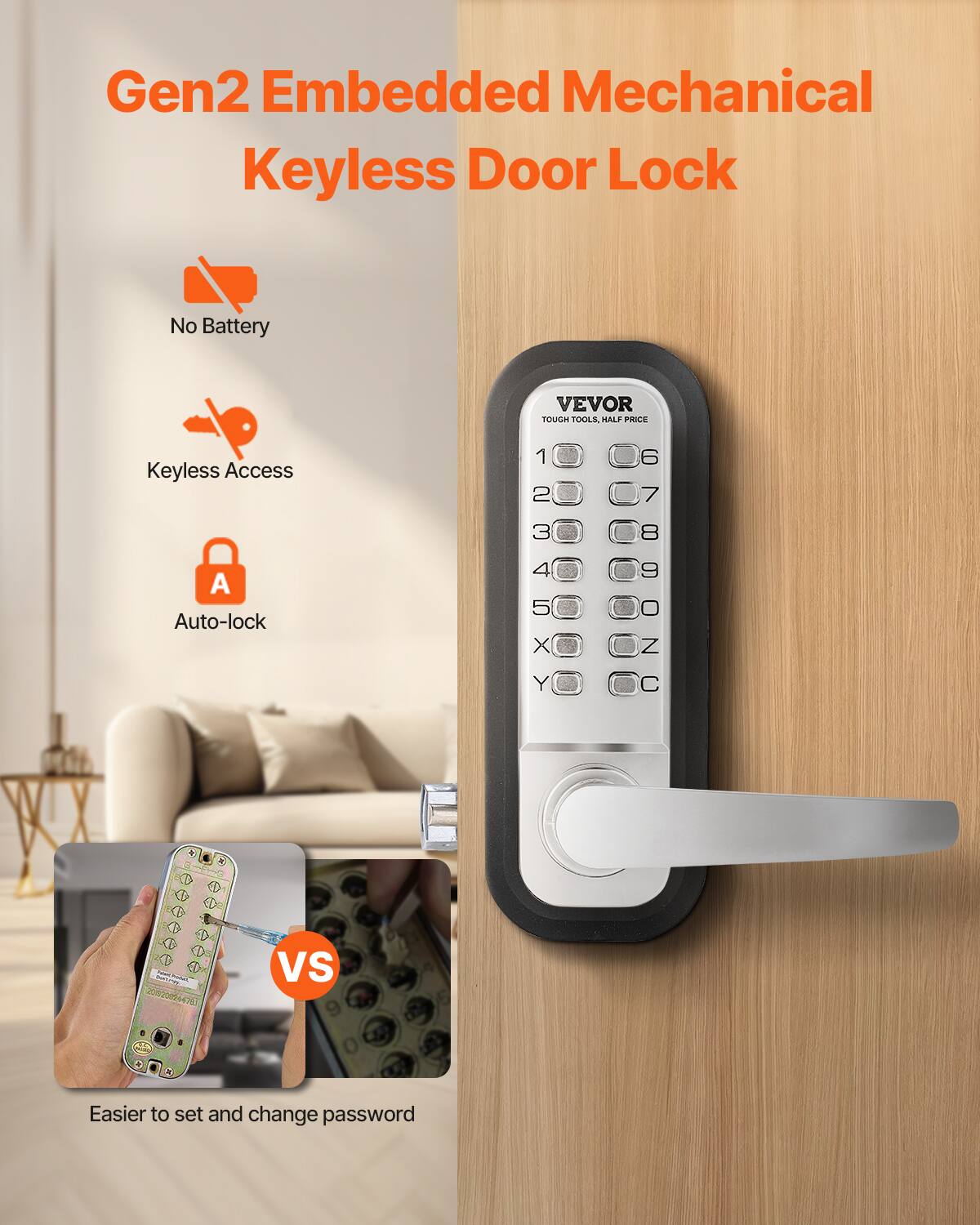 Gen2 Embedded Mechanical Keyless Door Lock

- No Battery
- Keyless Access
- Auto-lock

VEVOR TOUGH TOOLS, HALF PRICE

Easier to set and change password