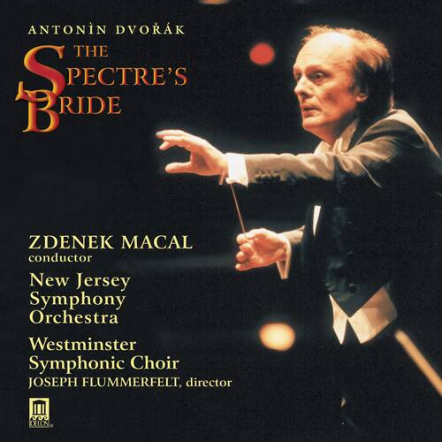 ANTONÍN DVORÁK  
THE SPECTRE'S BRIDE  

ZDENĚK MACAL  
conductor  
New Jersey Symphony Orchestra  
Westminster Symphonic Choir  
JOSEPH FLUMMERFELT, director  

DELOS