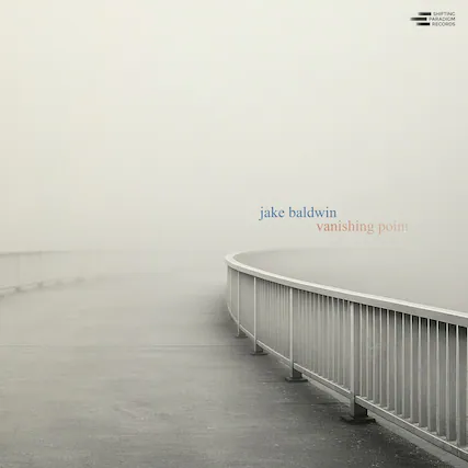 jake baldwin
vanishing point
SHIFTING PARADIGM RECORDS