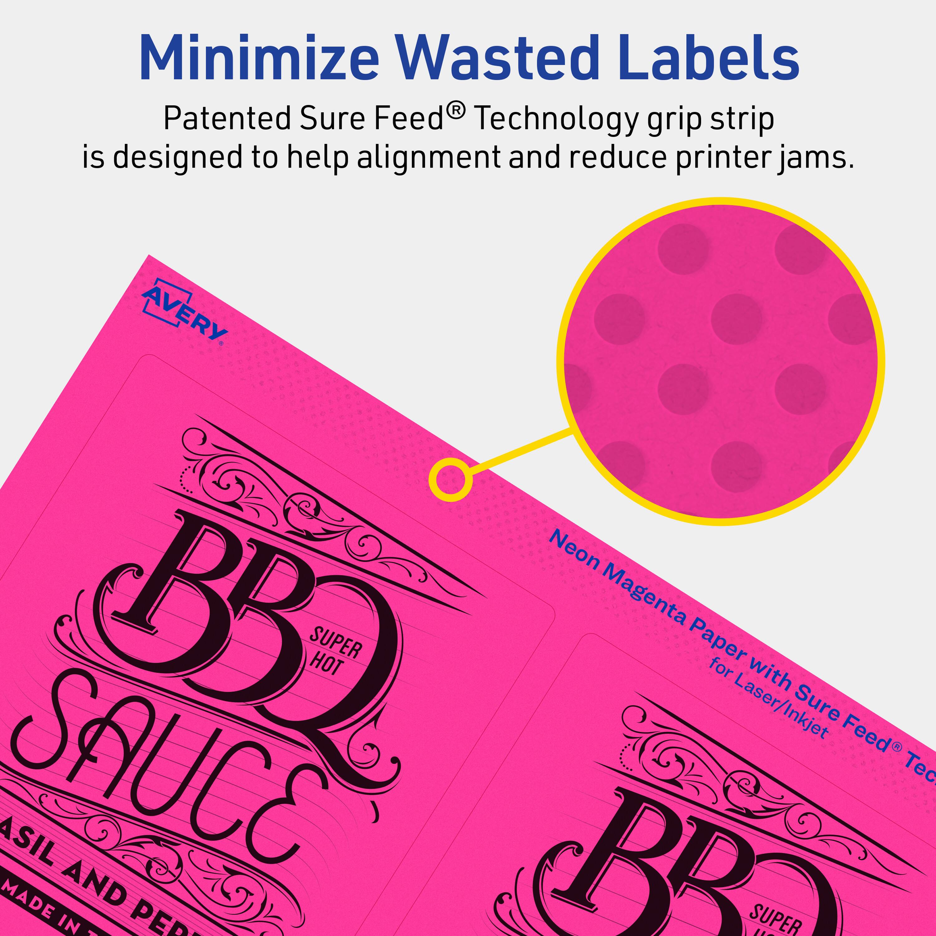 Minimize Wasted Labels

Patented Sure Feed® Technology grip strip is designed to help alignment and reduce printer jams.

AVERY

Neon Magenta Paper for Laser/Inkjet

BBQ SUPER HOT SAUCE

ASIL AND PER

MADE IN