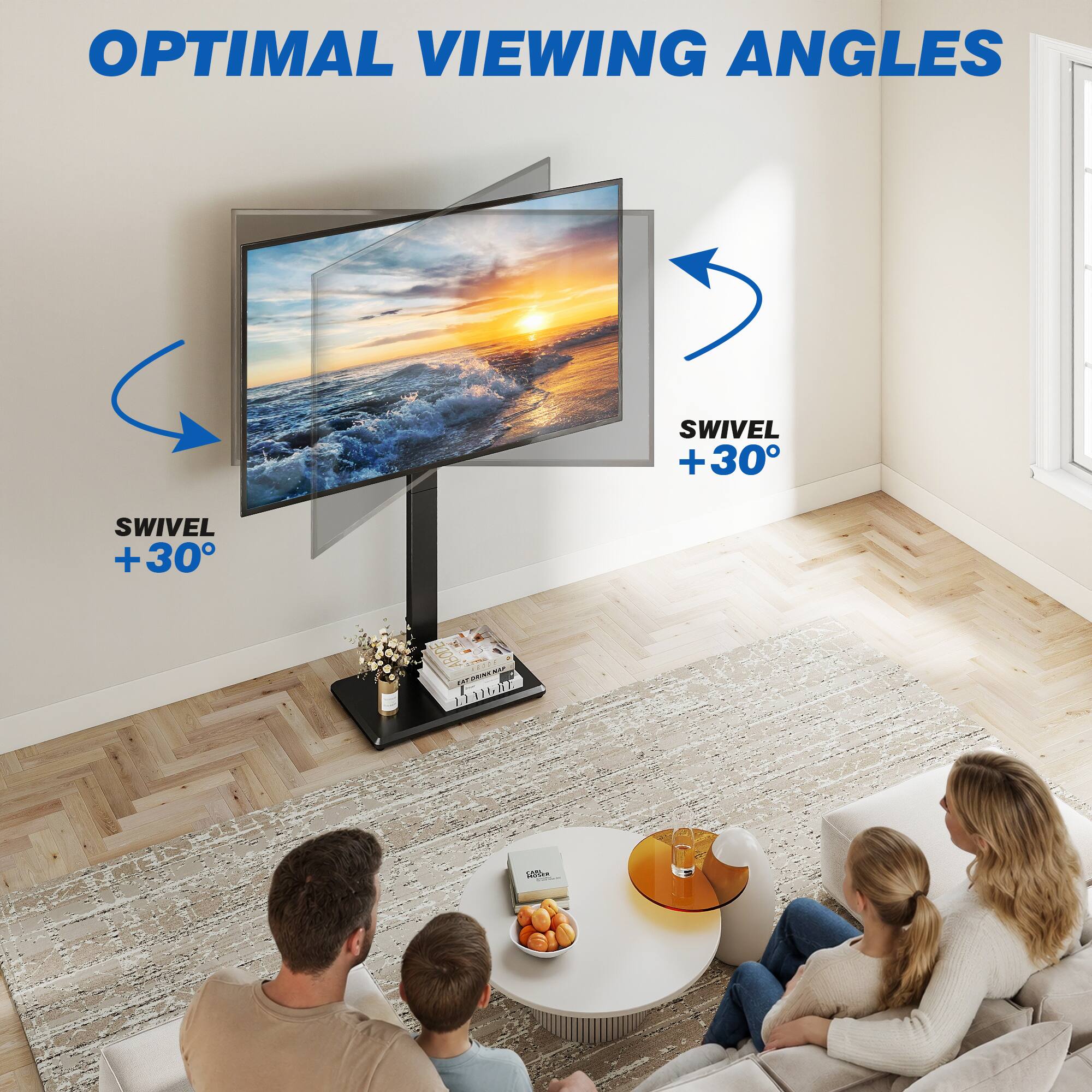 OPTIMAL VIEWING ANGLES  
SWIVEL +30  
SWIVEL +30  
ABODE EAT DRINK NAP MAP LIGHT
