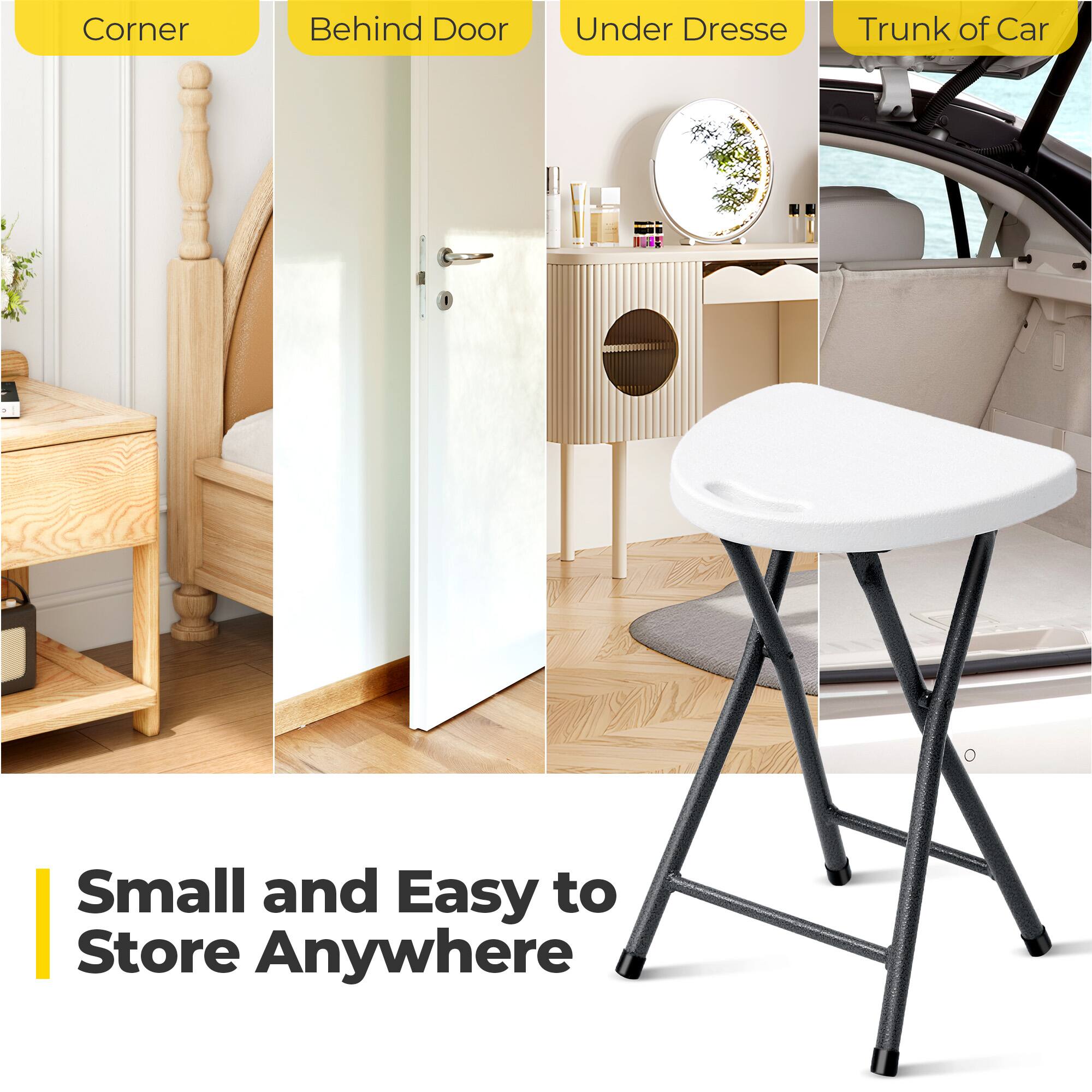 Corner  
Behind Door  
Under Dresser  
Trunk of Car  

Small and Easy to Store Anywhere