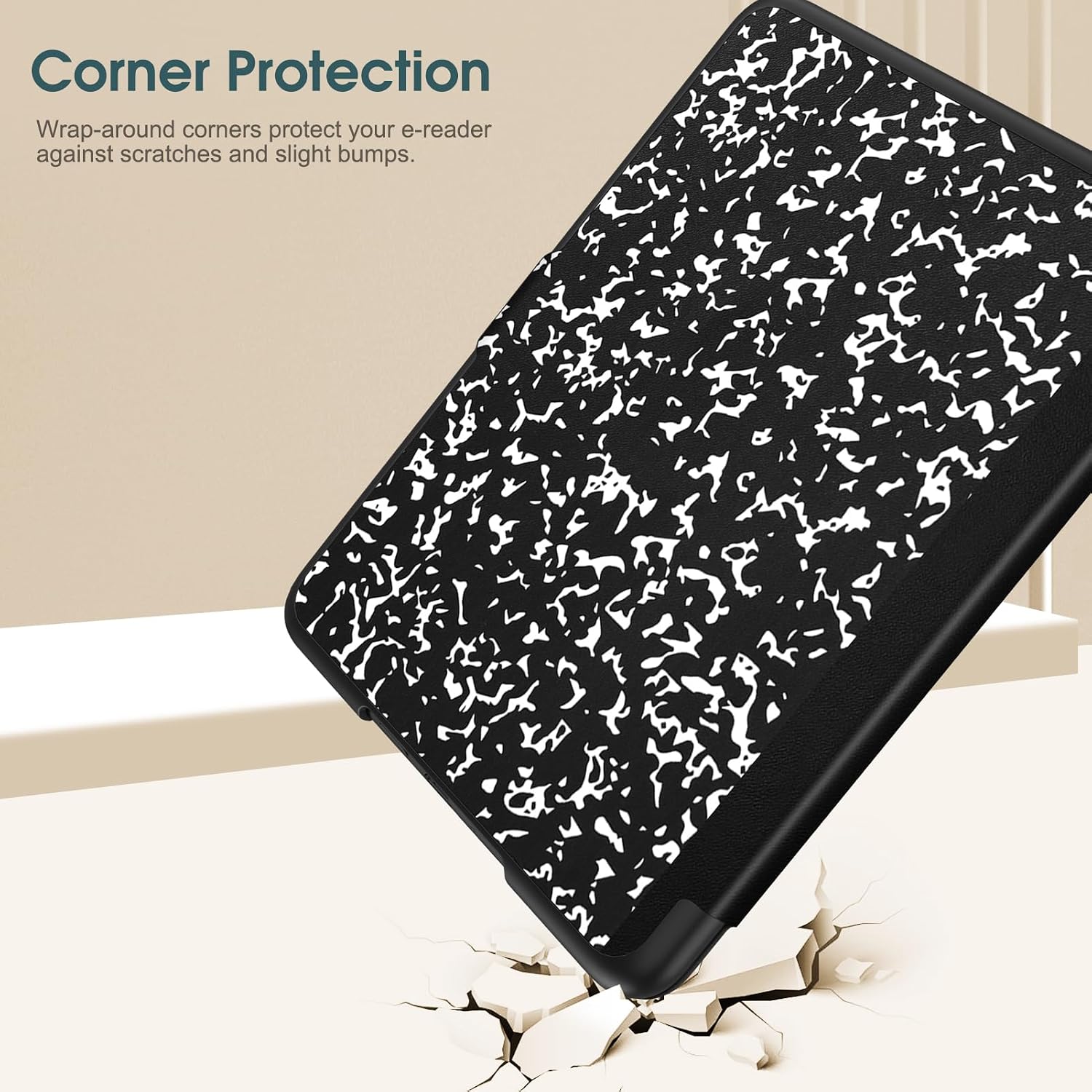 Corner Protection  
Wrap-around corners protect your e-reader against scratches and slight bumps.