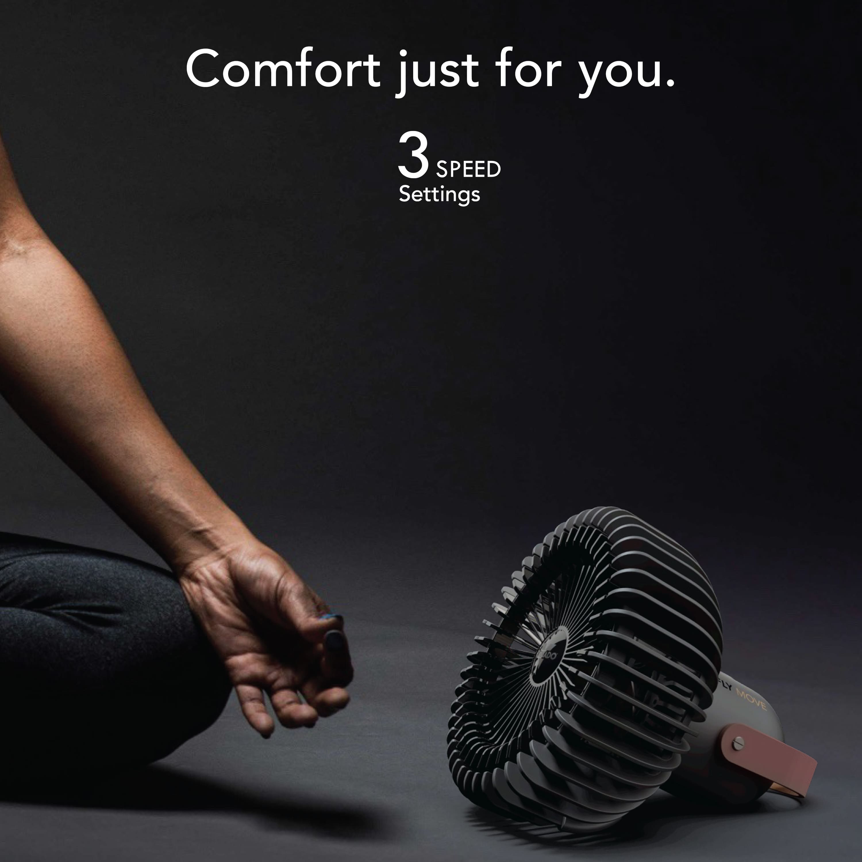 Comfort just for you. 3 SPEED SETTINGS.