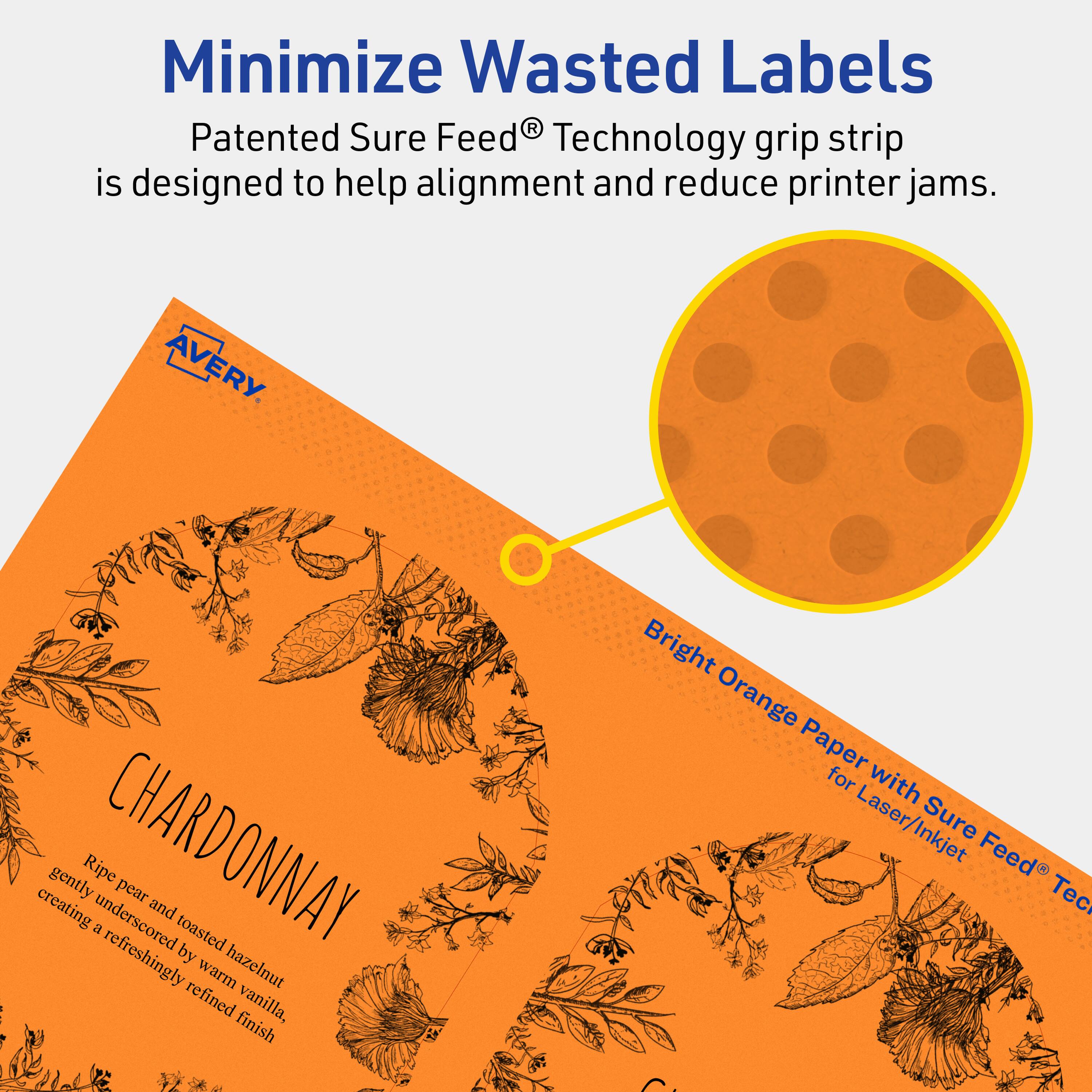 Minimize Wasted Labels

Patented Sure Feed® Technology grip strip is designed to help alignment and reduce printer jams.

AVERY

Bright Orange Paper with Sure Feed® Technology for Laser/Inkjet

CHARDONNAY

Ripe pear and toasted hazelnut, gently underscored by warm refined vanilla, creating a refreshingly refined finish