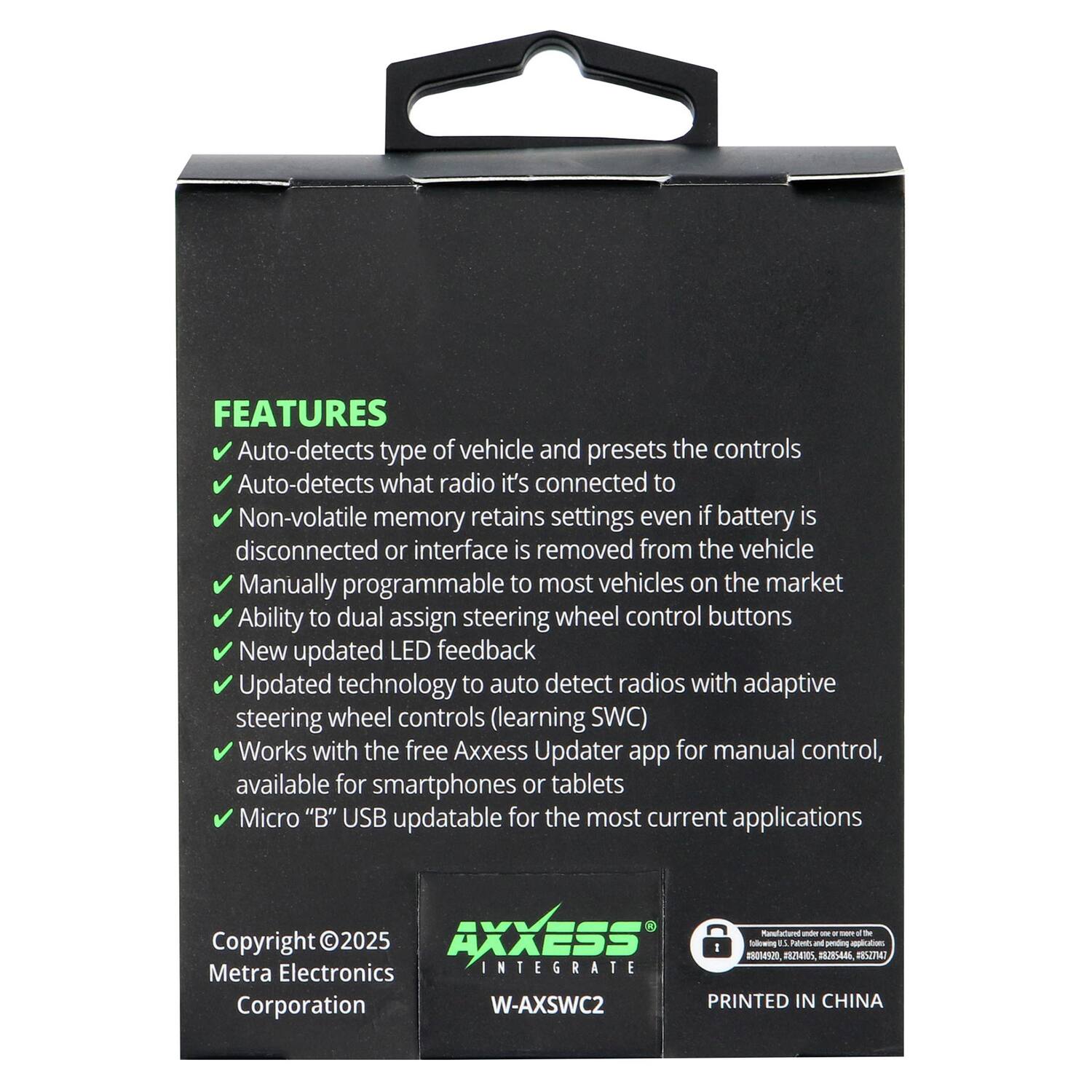 FEATURES
- Auto-detects type of vehicle and presets the controls
- Auto-detects what radio it's connected to
- Non-volatile memory retains settings even if battery is disconnected or interface is removed from the vehicle
- Manually programmable to most vehicles on the market
- Ability to dual assign steering wheel control buttons
- New updated LED feedback
- Updated technology to auto detect radios with adaptive steering wheel controls (learning SWC)
- Works with the free Axxess Updater app for manual control, available for smartphones or tablets
- Micro "B" USB updatable for the most current applications

Mandtarua - - - 4 - Copyright 2025 AXXESS 1 432 Soe Ro - - 3544L peding - IISITA

Metra Electronics INTEGRATE Corporation
W-AXSWC2
PRINTED IN CHINA