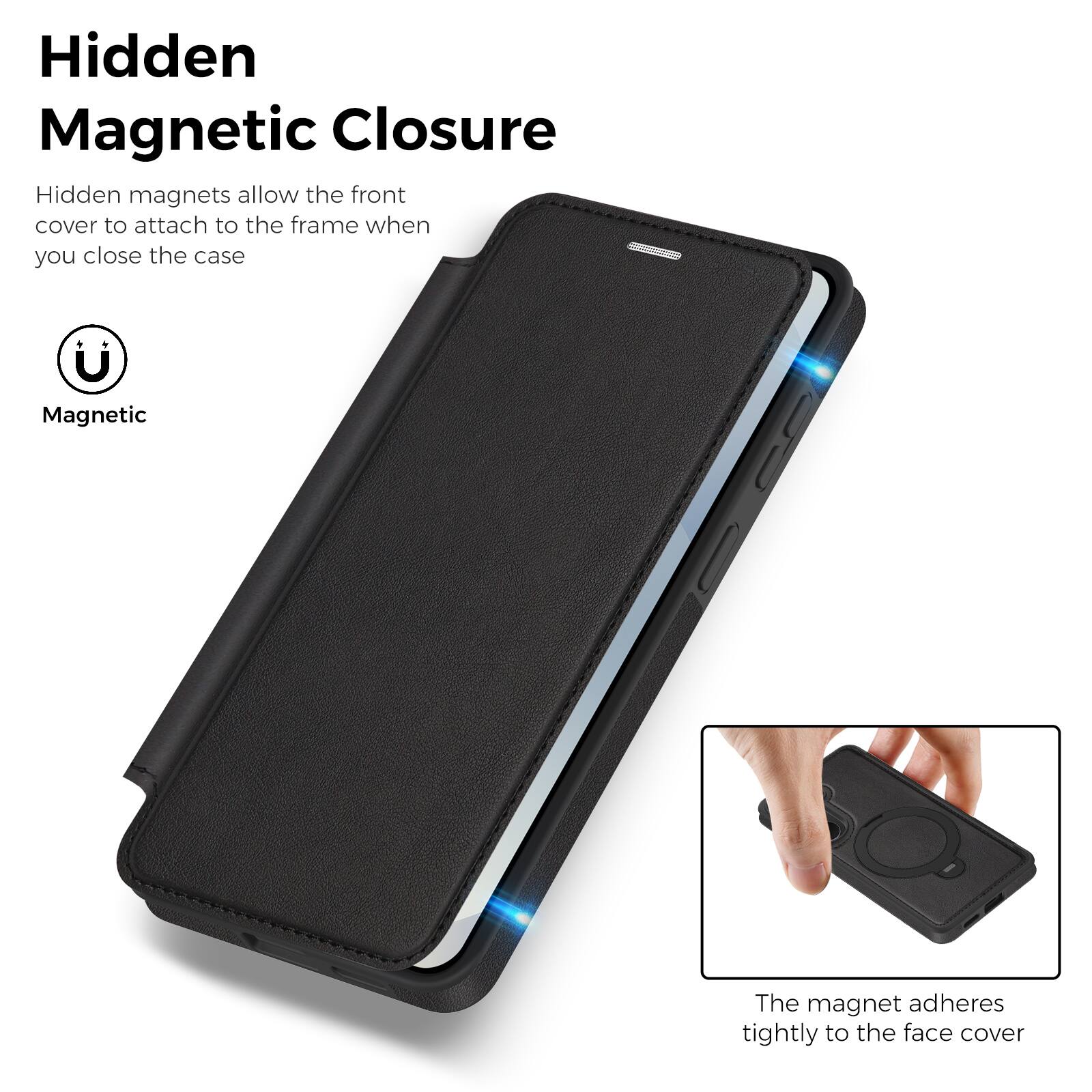 Hidden Magnetic Closure

Hidden magnets allow the front cover to attach to the frame when you close the case

Magnetic

The magnet adheres tightly to the face cover