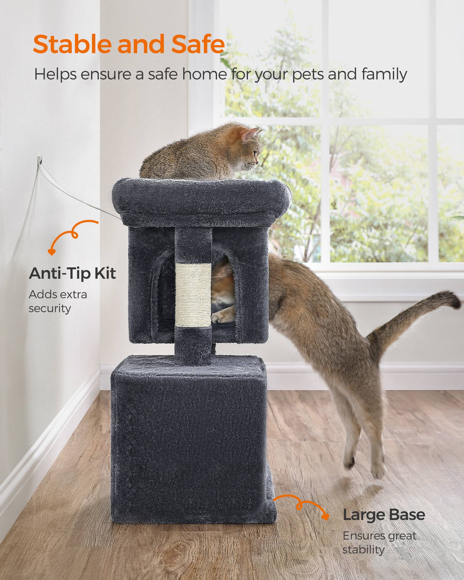 Stable and Safe  
Helps ensure a safe home for your pets and family

Anti-Tip Kit  
Adds extra security

Large Base  
Ensures great stability