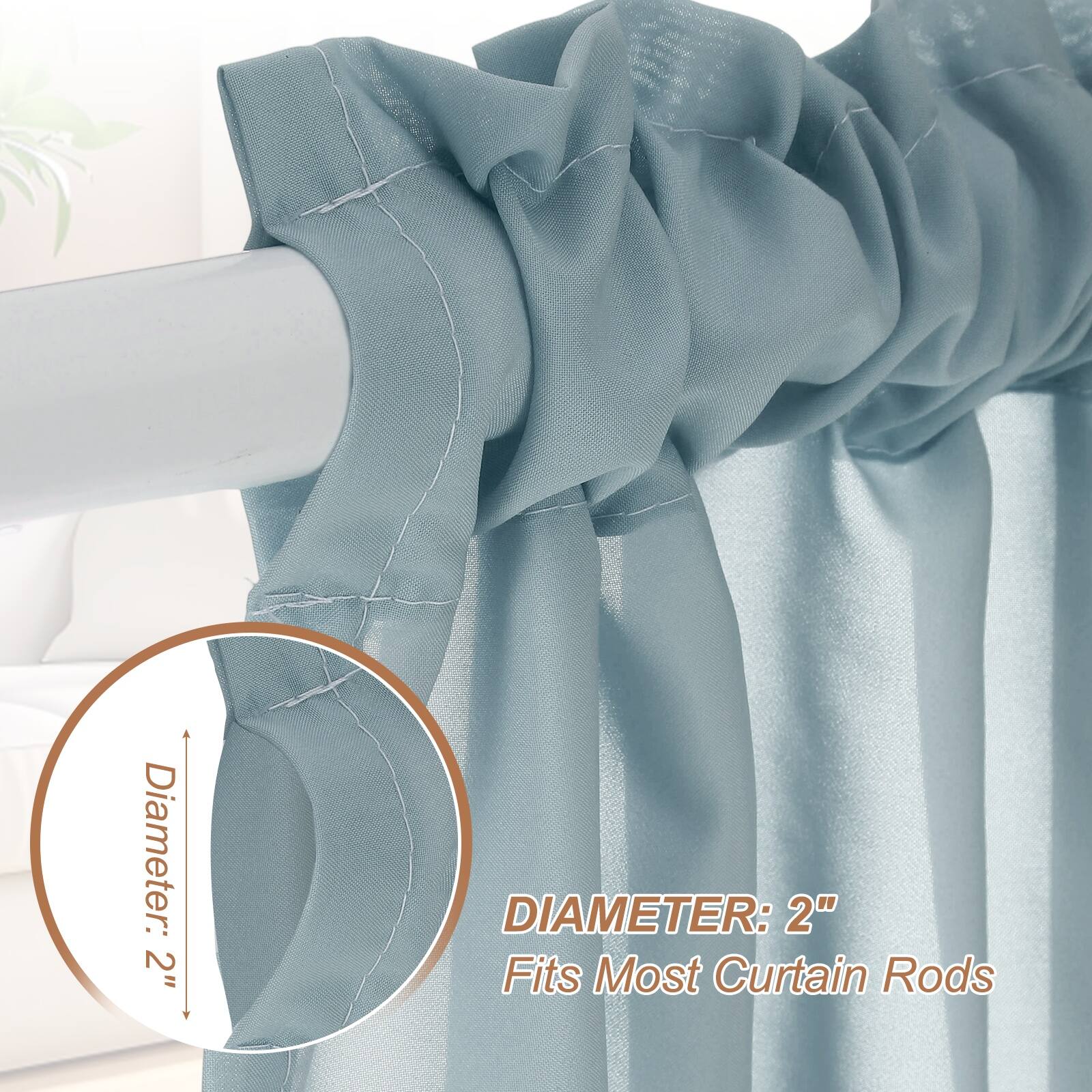 Diameter: 2"  
DIAMETER: 2"  
Fits Most Curtain Rods