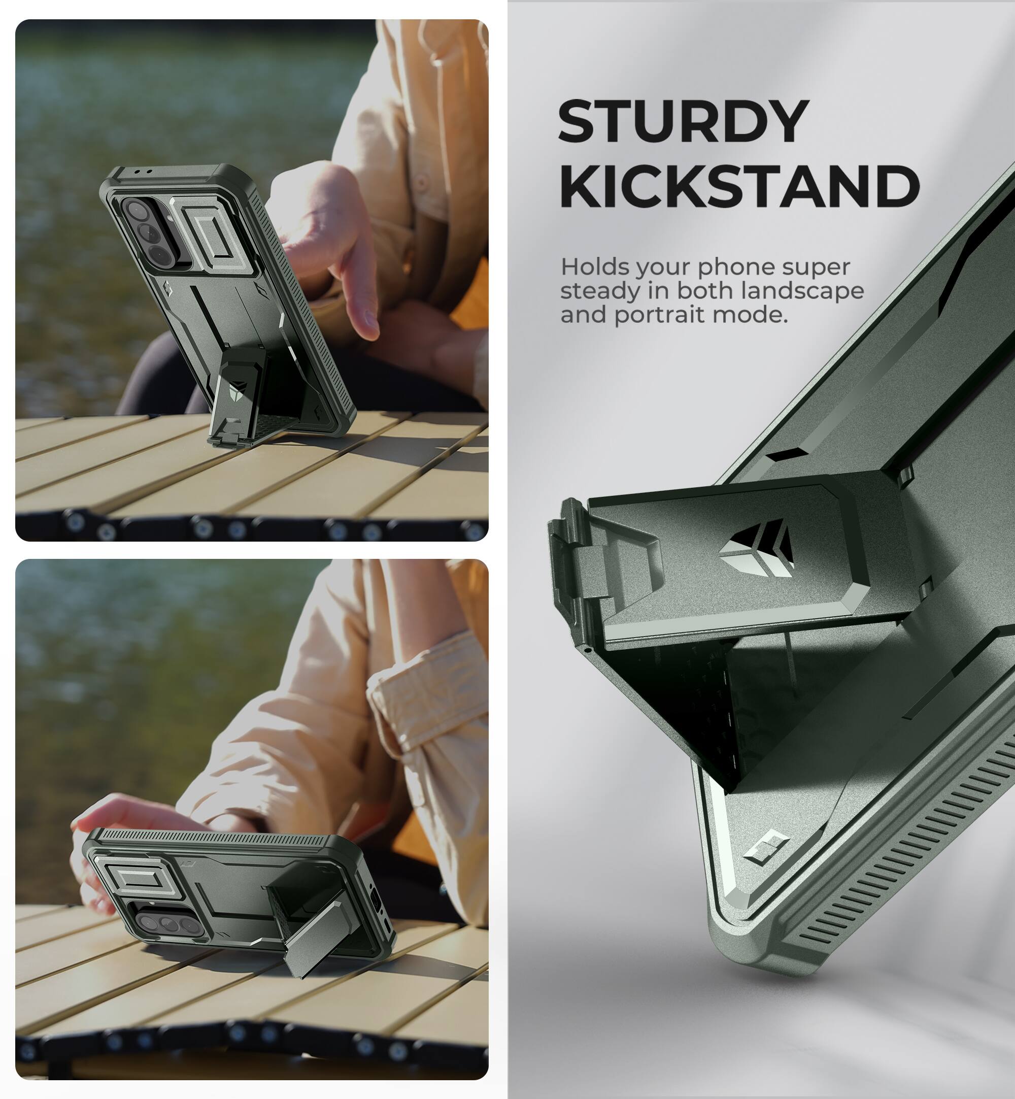 STURDY KICKSTAND  
Holds your phone super steady in both landscape and portrait mode.
