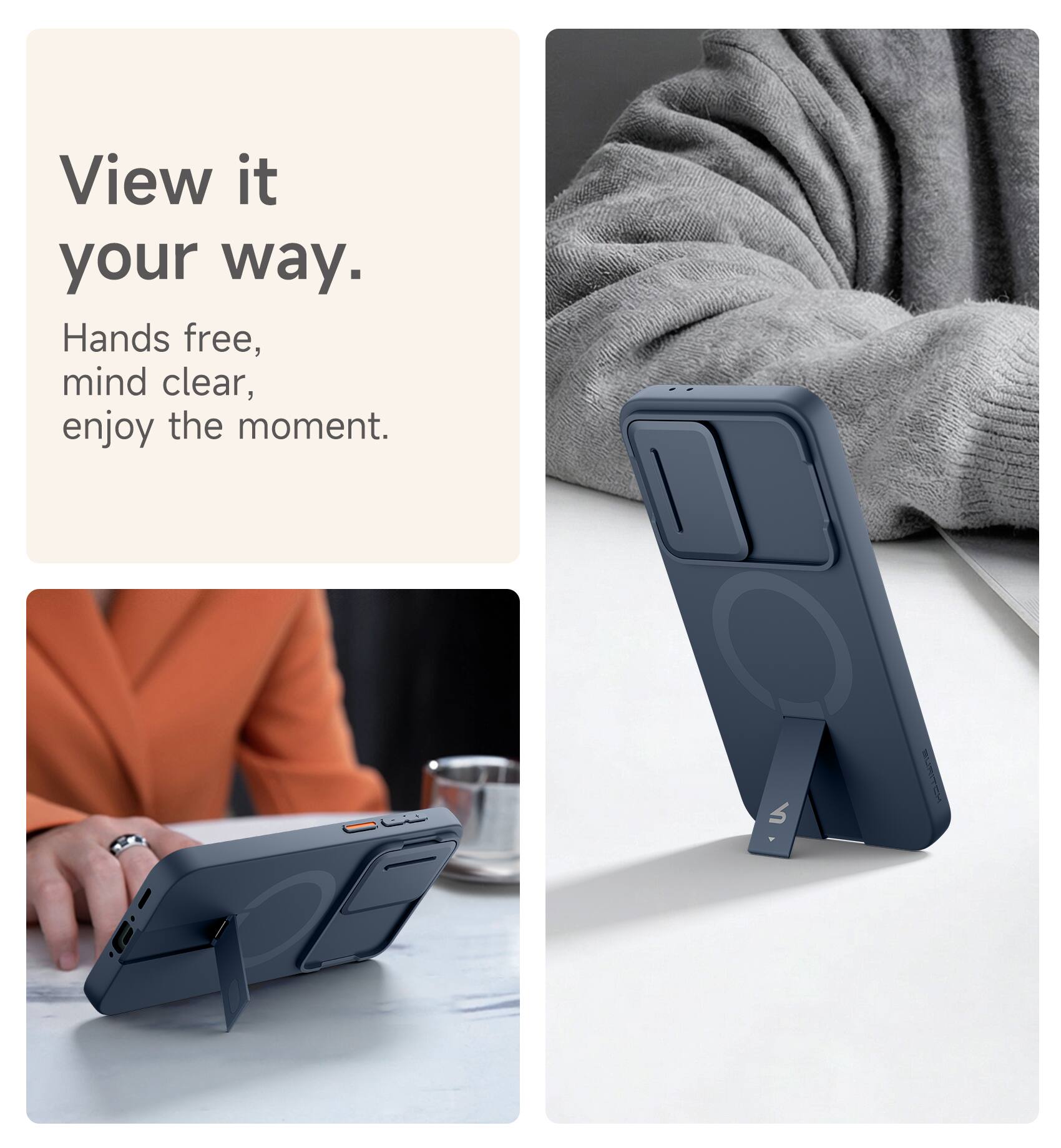 View it your way.  
Hands free, mind clear, enjoy the moment.