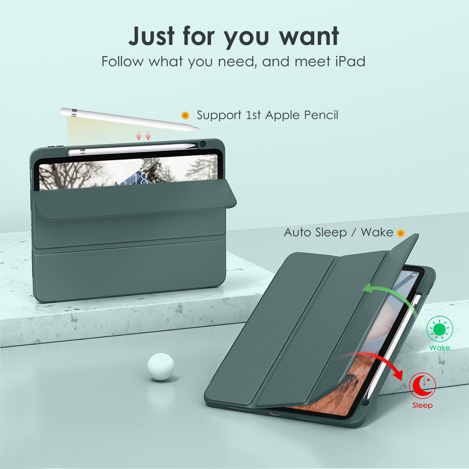 Just for you want  
Follow what you need, and meet iPad  

- Support 1st Apple Pencil  
- Auto Sleep / Wake  

Wake  
Sleep