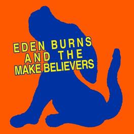 Eden Burns - Eden Burns And The Makebelievers - VINYL LP