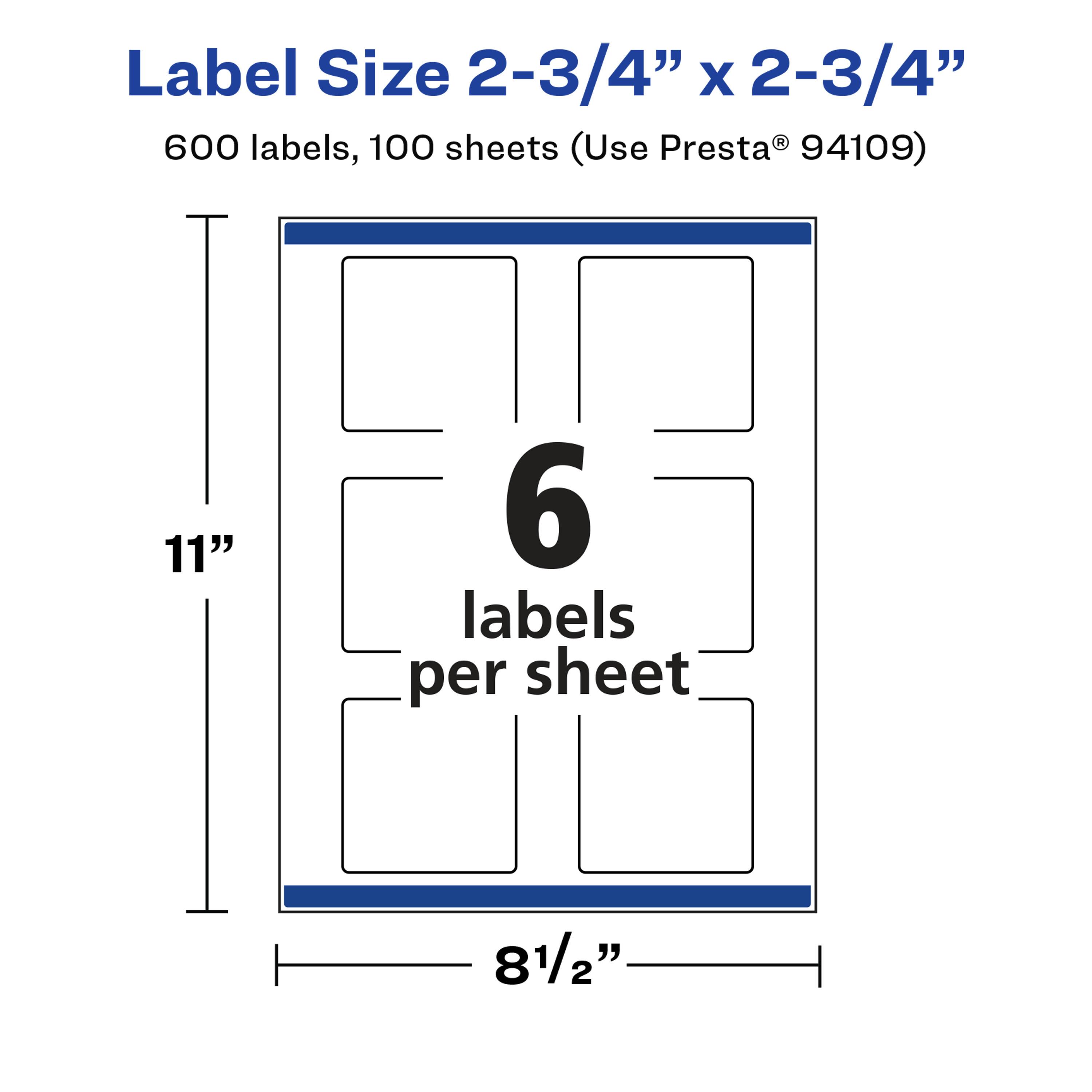 Label Size 2-3/4" x 2-3/4"  
600 labels, 100 sheets (Use Presta® 94109)  
11" x 8 1/2"  
6 labels per sheet
