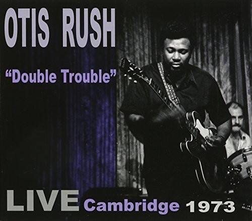 Otis Rush - Double Trouble: Live Cambridge 1973   - COMPACT DISCS [CD] price history on PriceWatchPro