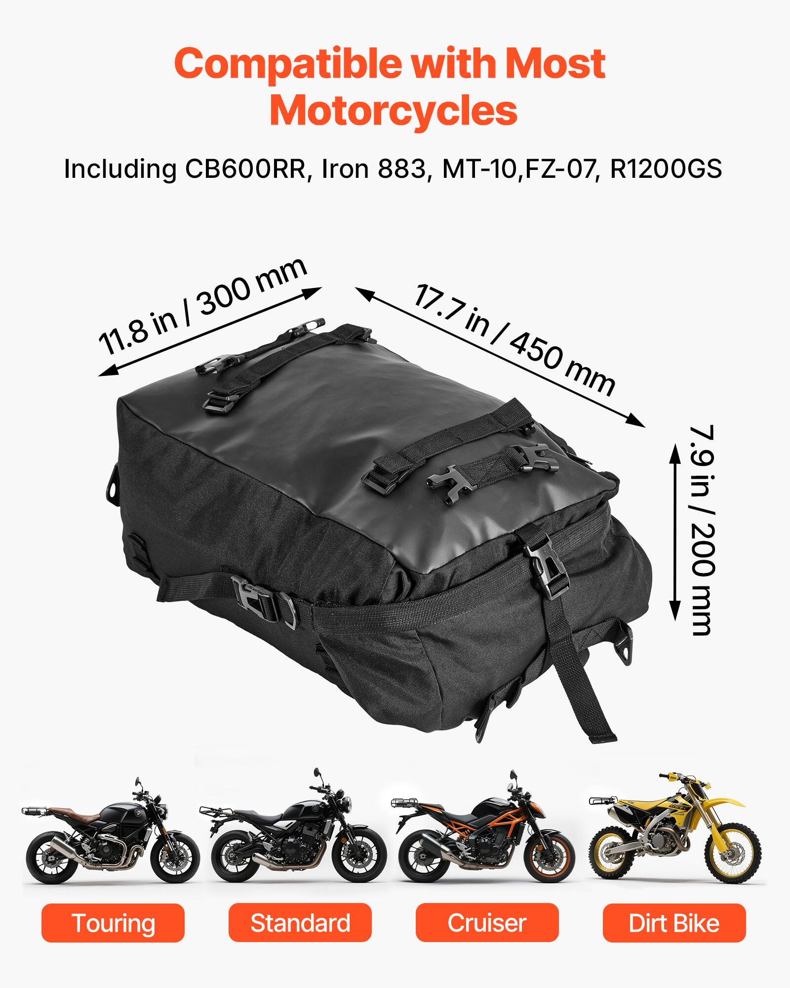 Compatible with Most Motorcycles  
Including CB600RR, Iron 883, MT-10, FZ-07, R1200GS  

11.8 in / 300 mm  
17.7 in / 450 mm  
7.9 in / 200 mm  

Touring  
Standard  
Cruiser  
Dirt Bike