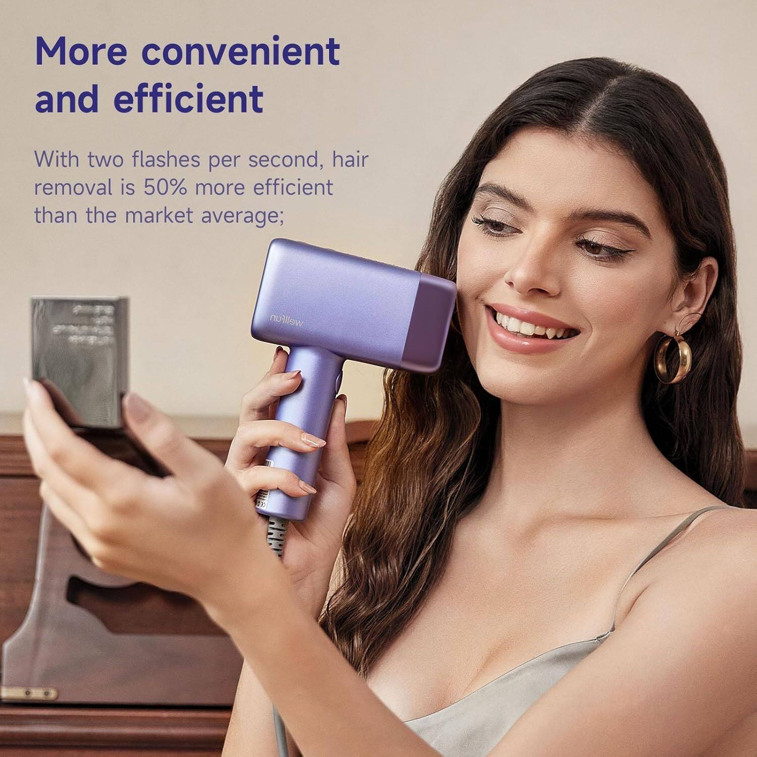 More convenient and efficient. With two flashes per second, hair removal is 50% more efficient than the market average.