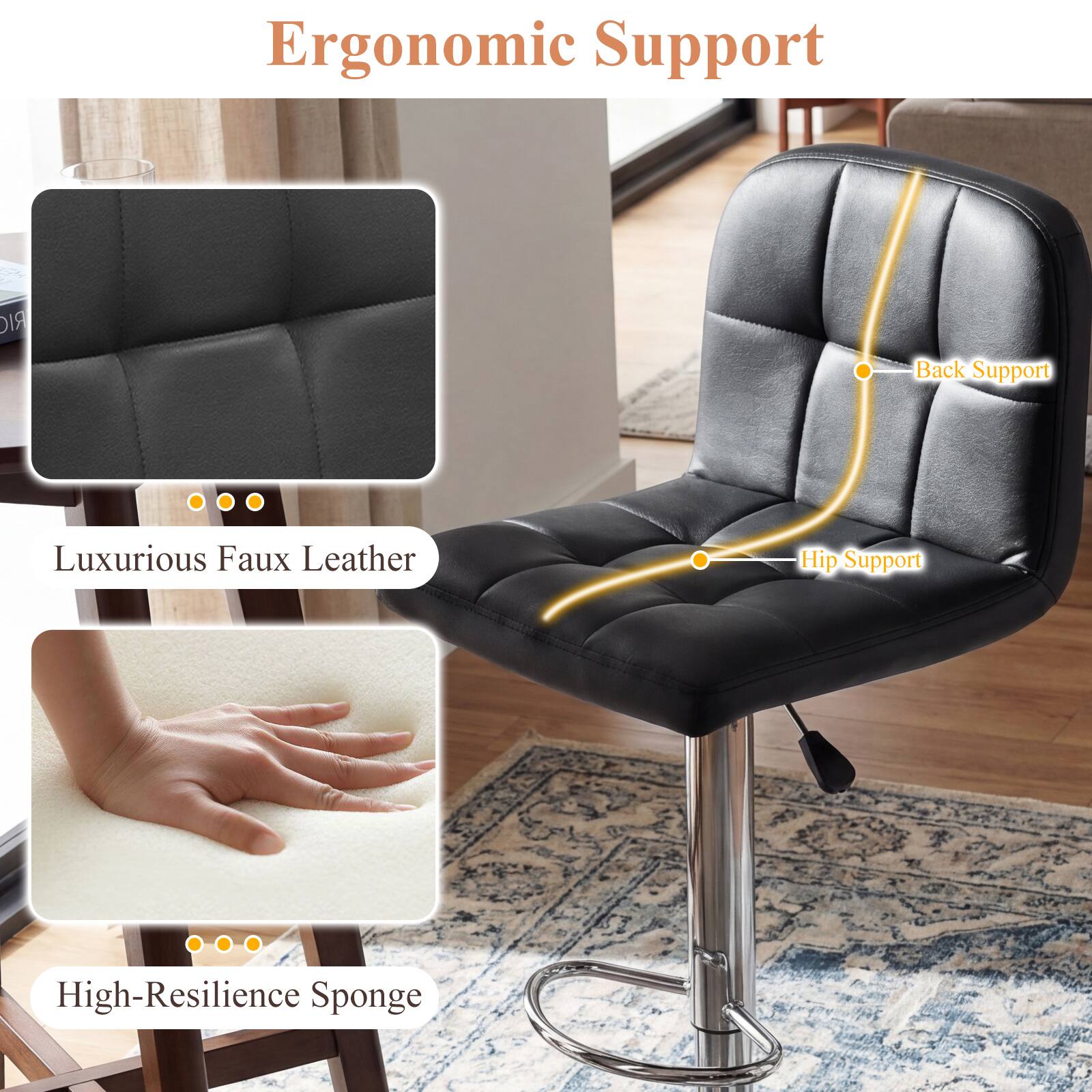 Ergonomic Support  
Luxurious Faux Leather  
High-Resilience Sponge  
Back Support  
Hip Support