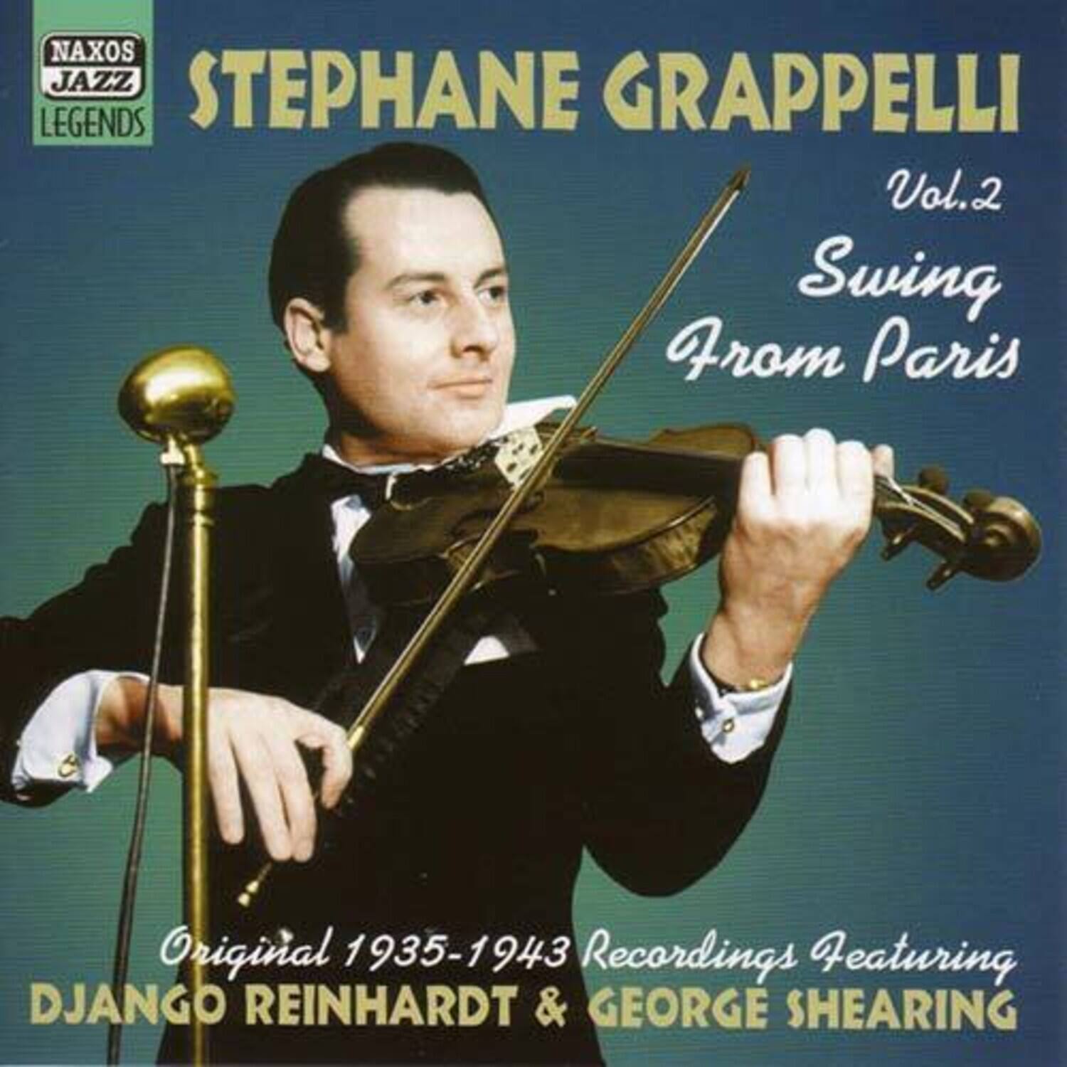 NAXOS JAZZ LEGENDS

STEPHANE GRAPPELLI

Vol.2

Swing From Paris

Original 1935-1943 Recordings Featuring DJANGO REINHARDT & GEORGE SHEARING