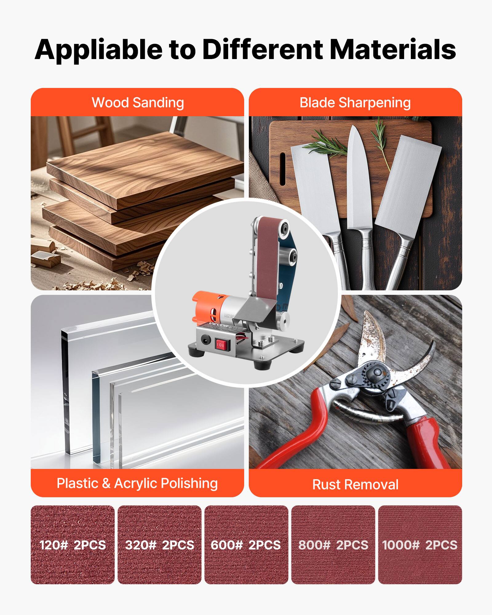 Appliable to Different Materials

- Wood Sanding
- Blade Sharpening
- Plastic & Acrylic Polishing
- Rust Removal

120# 2PCS  
320# 2PCS  
600# 2PCS  
800# 2PCS  
1000# 2PCS