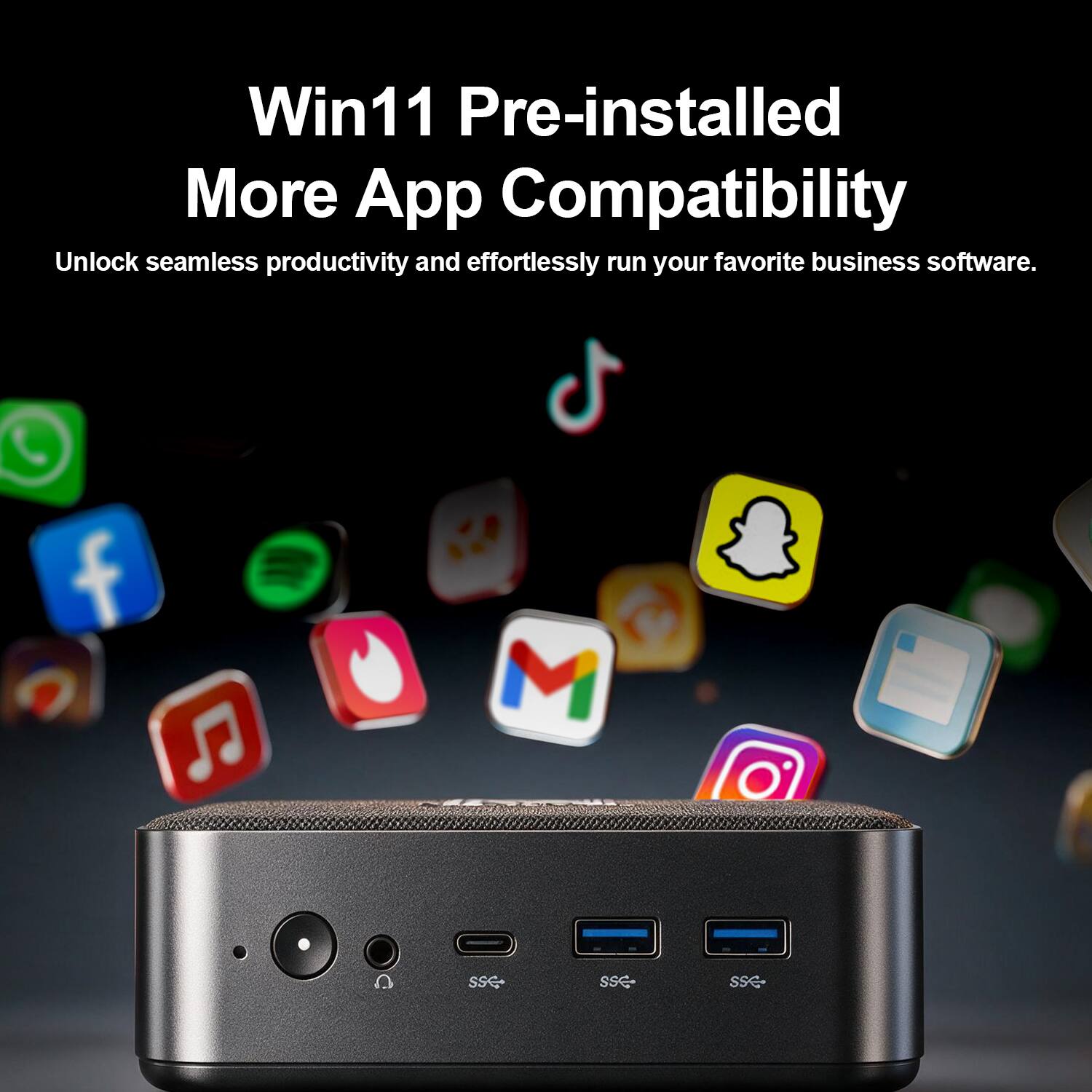 Win11 Pre-installed More App Compatibility  
Unlock seamless productivity and effortlessly run your favorite business software.